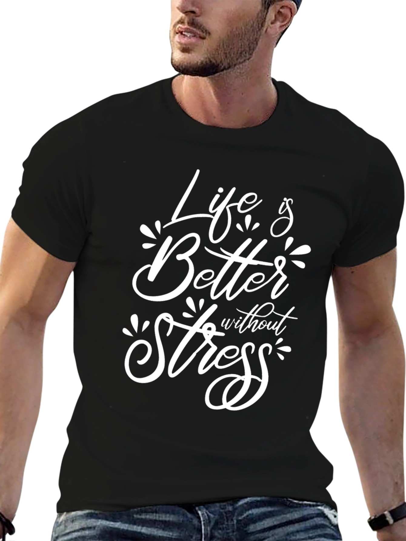 Life is Better Without Stress T-Shirt