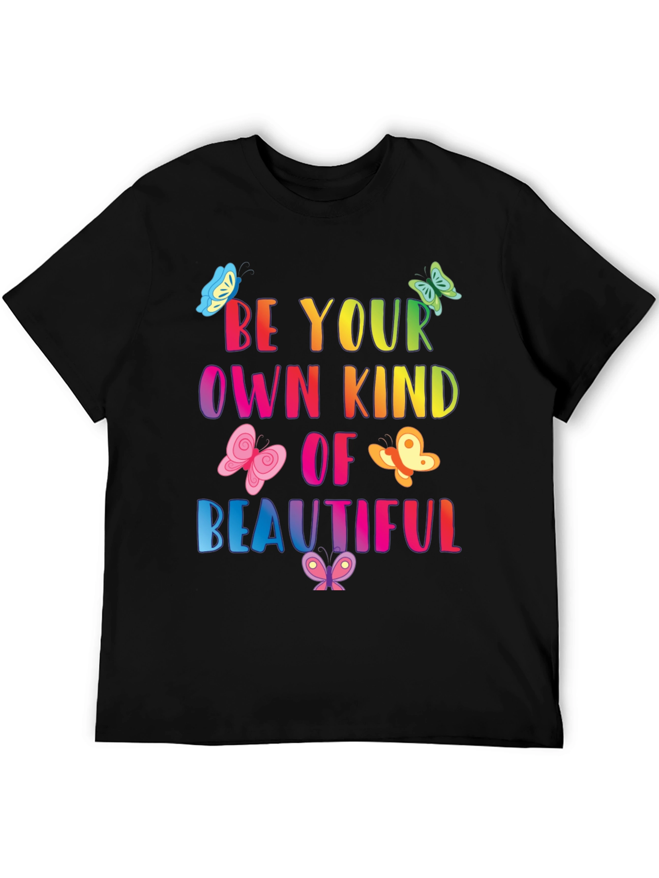 Be Your Own Kind Of Beautiful T-Shirt