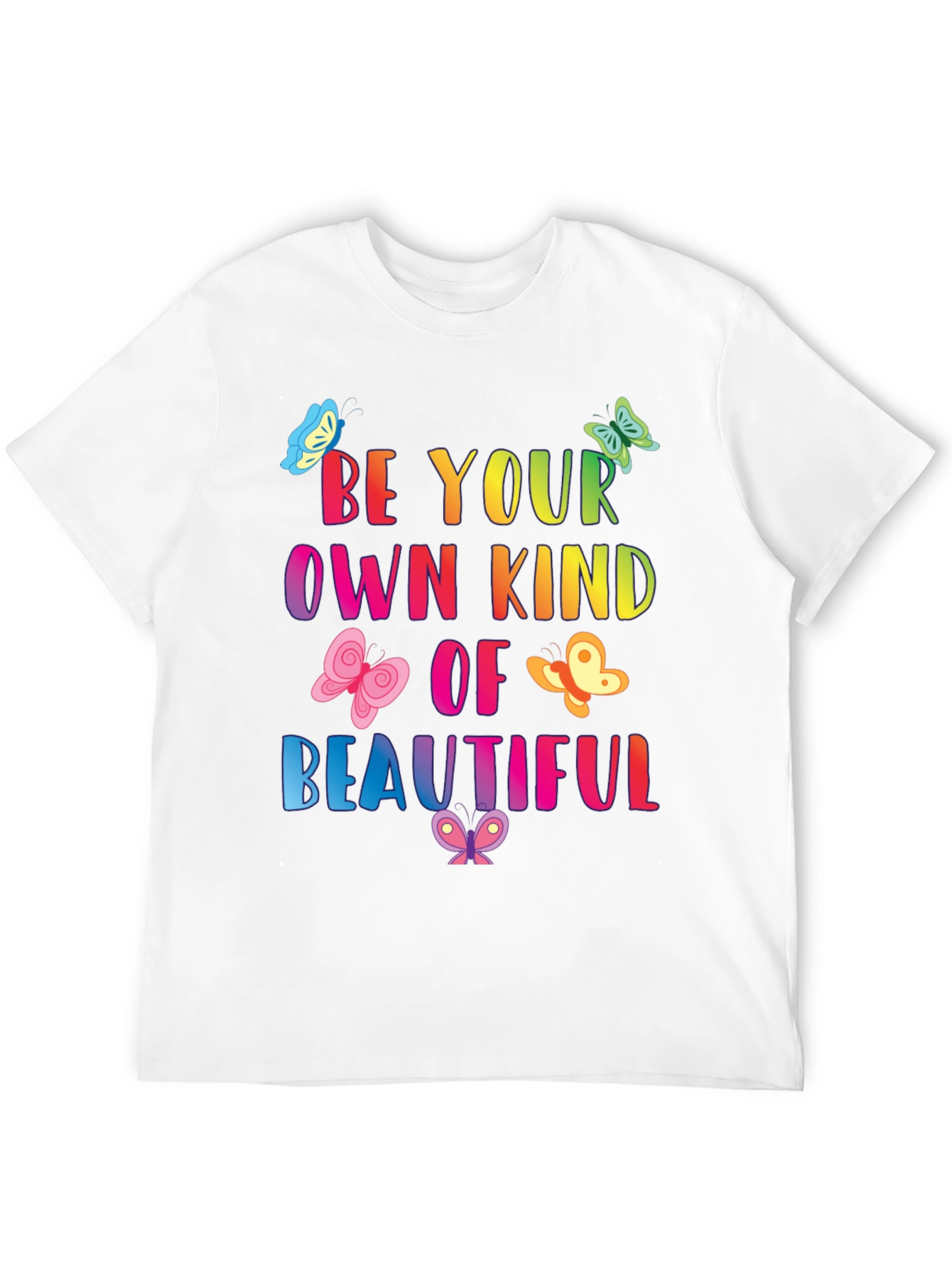 Be Your Own Kind Of Beautiful T-Shirt