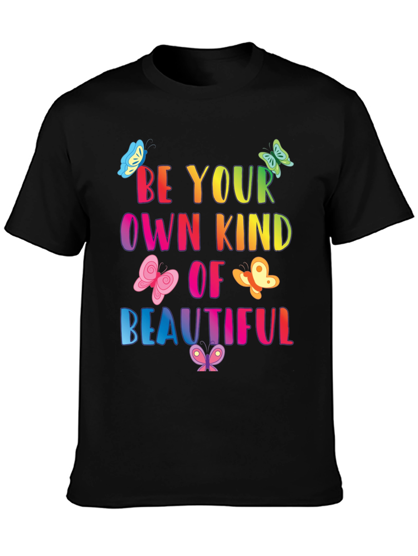 Be Your Own Kind Of Beautiful T-Shirt