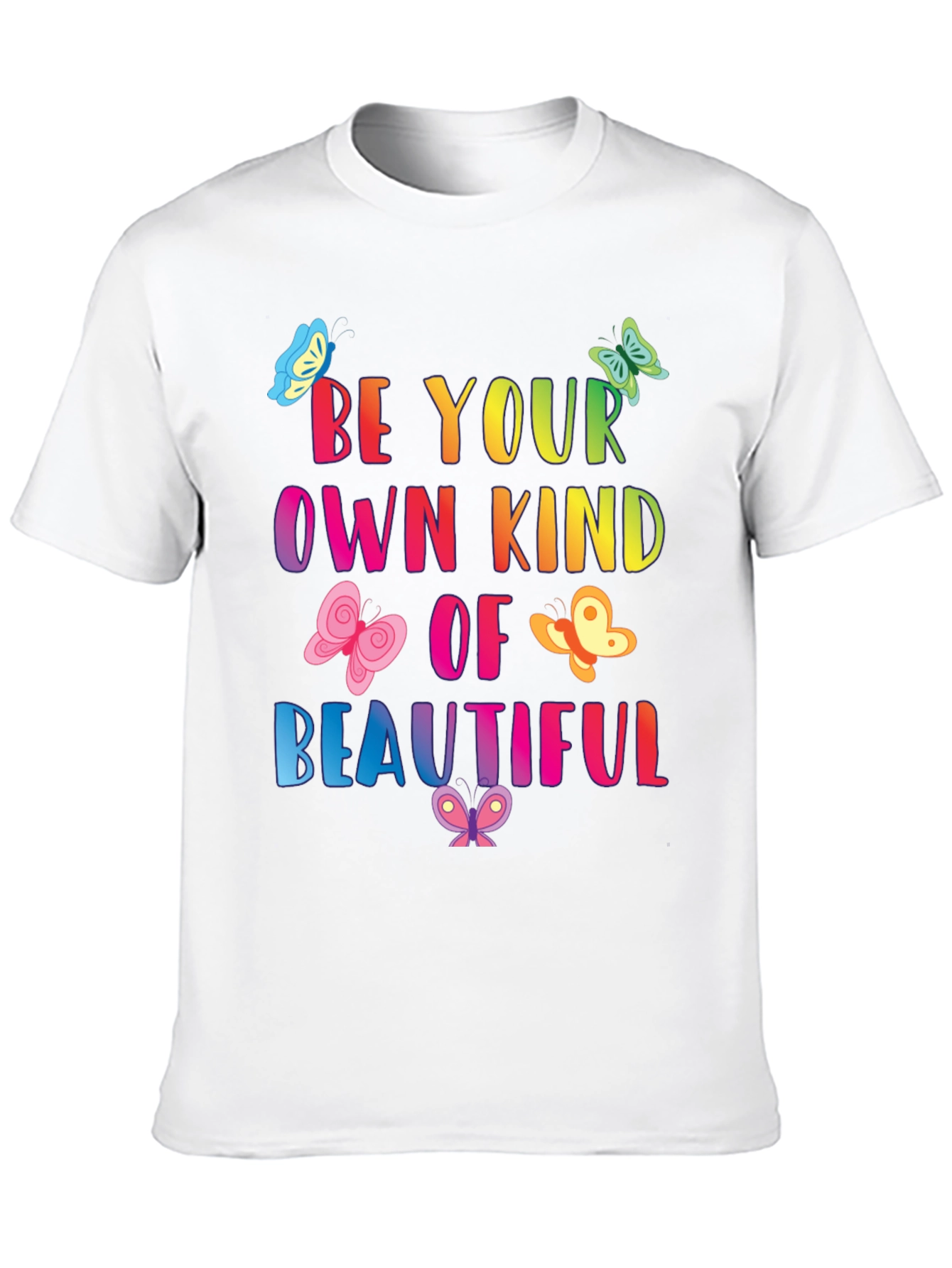 Be Your Own Kind Of Beautiful T-Shirt
