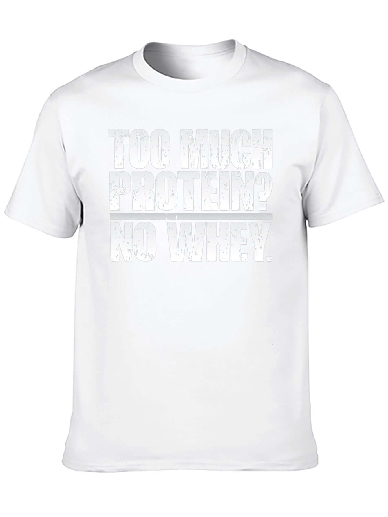 Too Much Protein? Funny Workout Gym T-Shirt