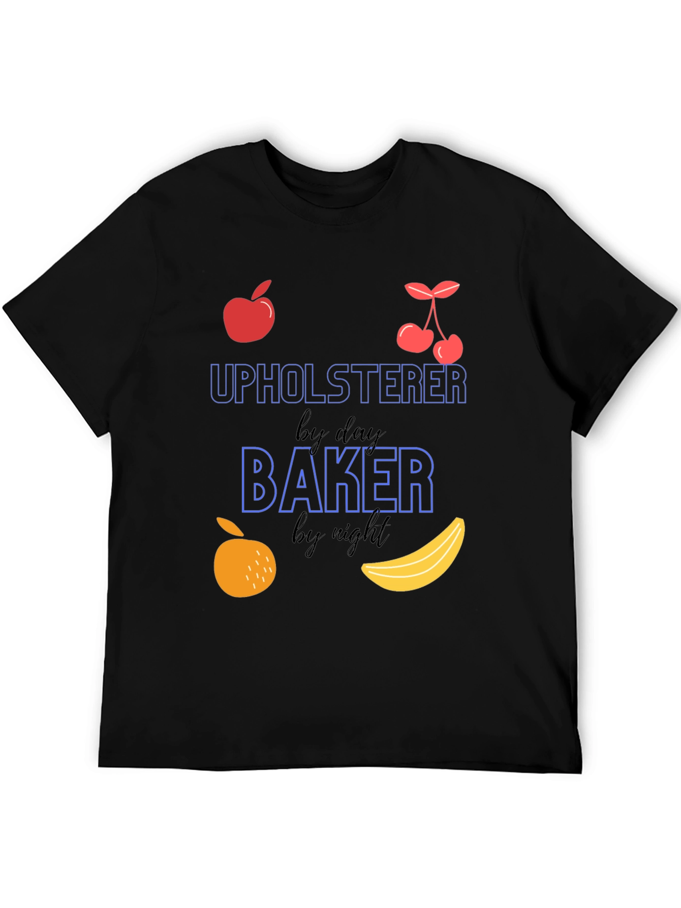 Upholsterer By Day Baker By Night T-Shirt