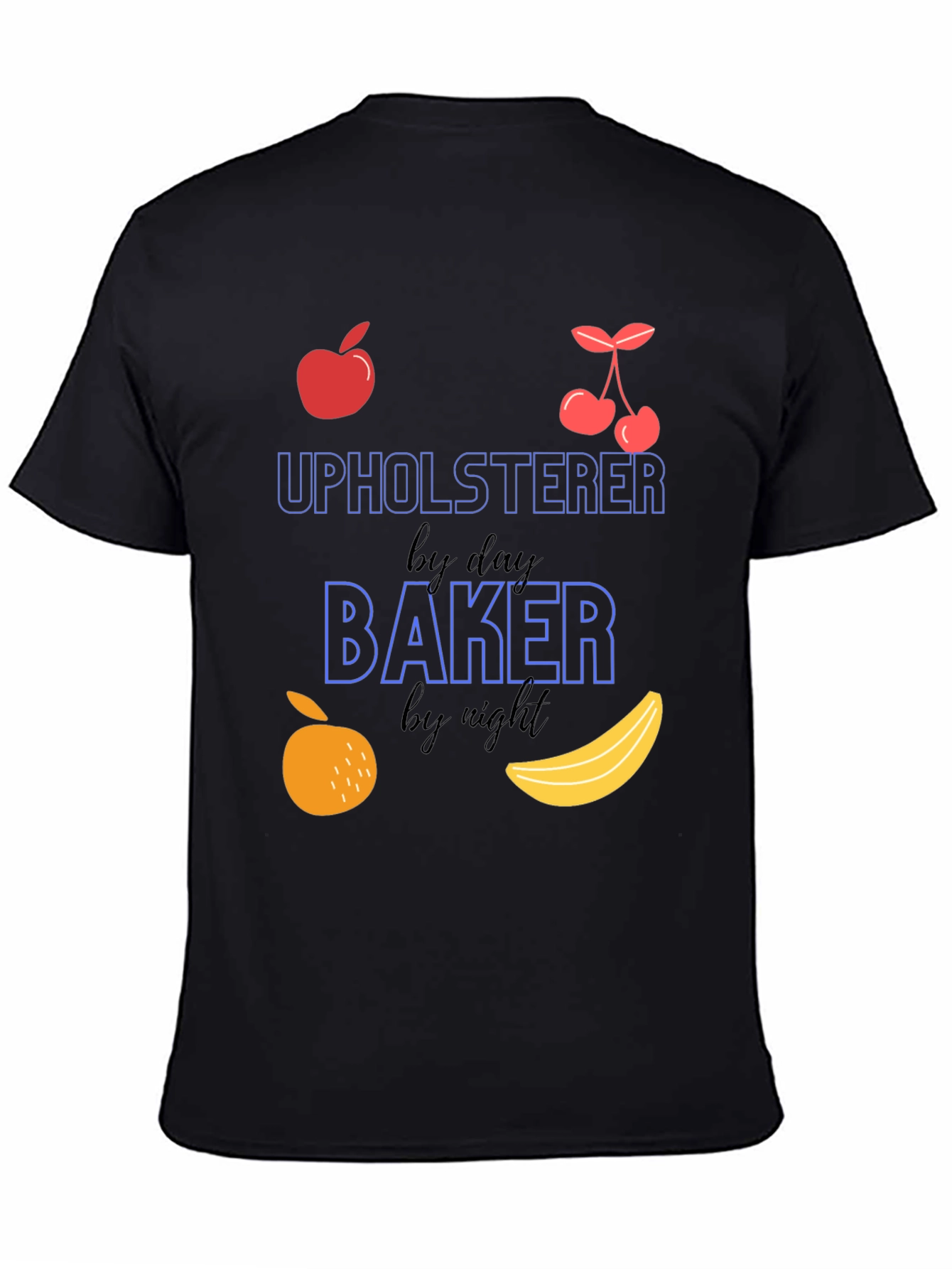 Upholsterer By Day Baker By Night T-Shirt