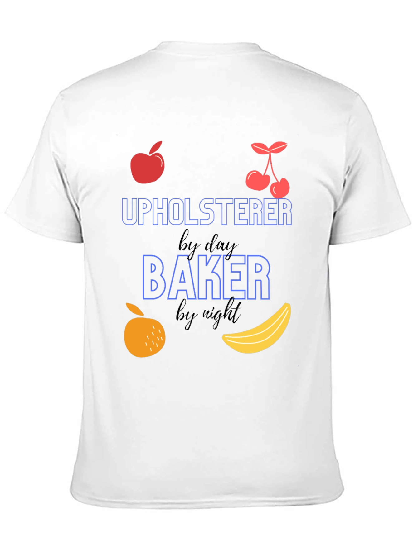 Upholsterer By Day Baker By Night T-Shirt