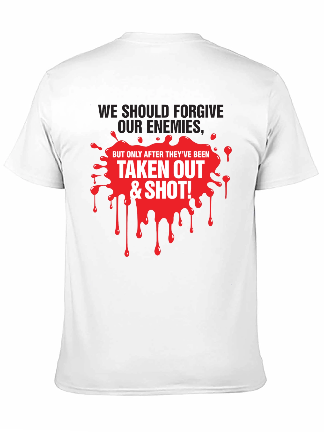 Forgive Enemies T-Shirt - Humorous Graphic Tee