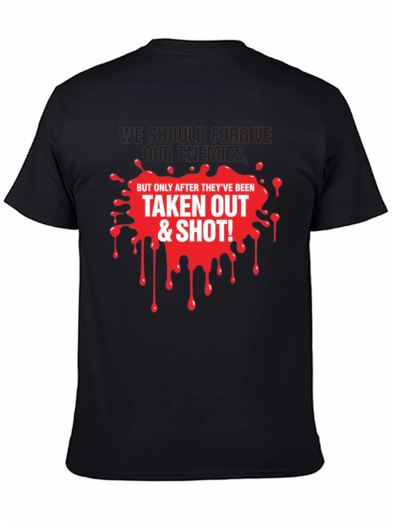 Forgive Enemies T-Shirt - Humorous Graphic Tee
