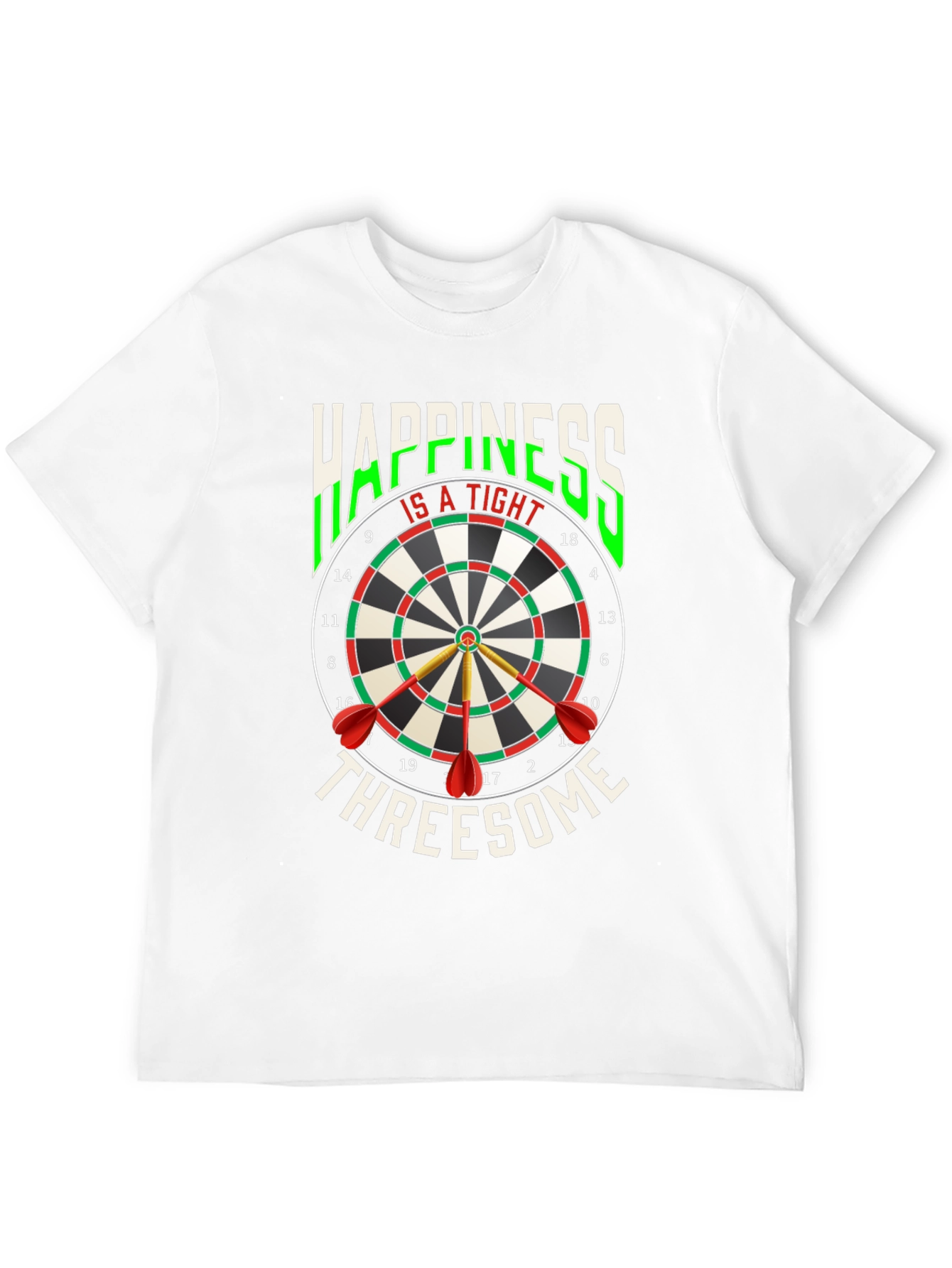 Happiness Is A Tight Threesome Dart T-Shirt