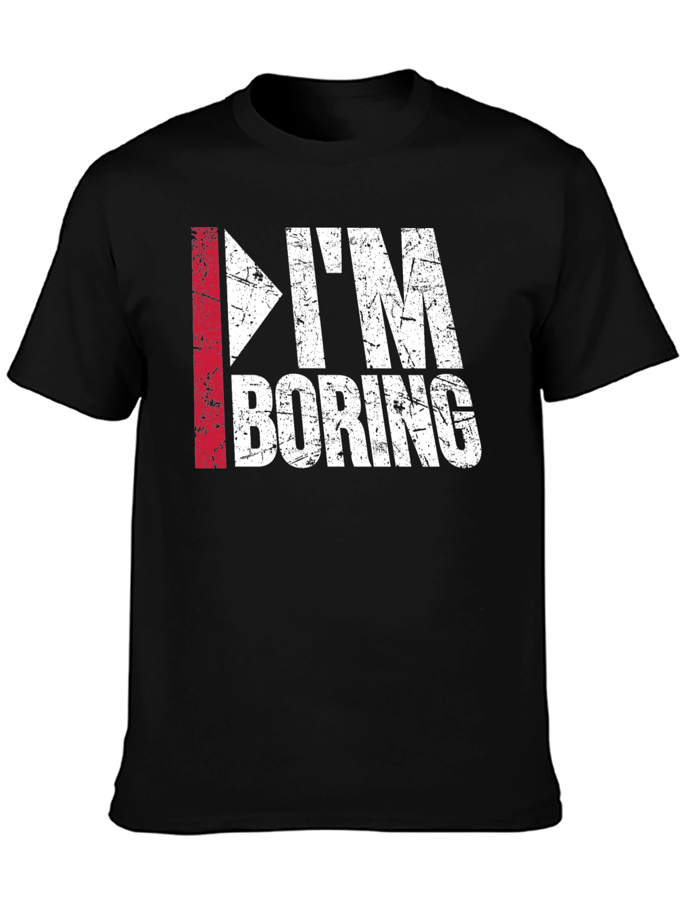 Im Boring T-Shirt - Funny Distressed Graphic Tee