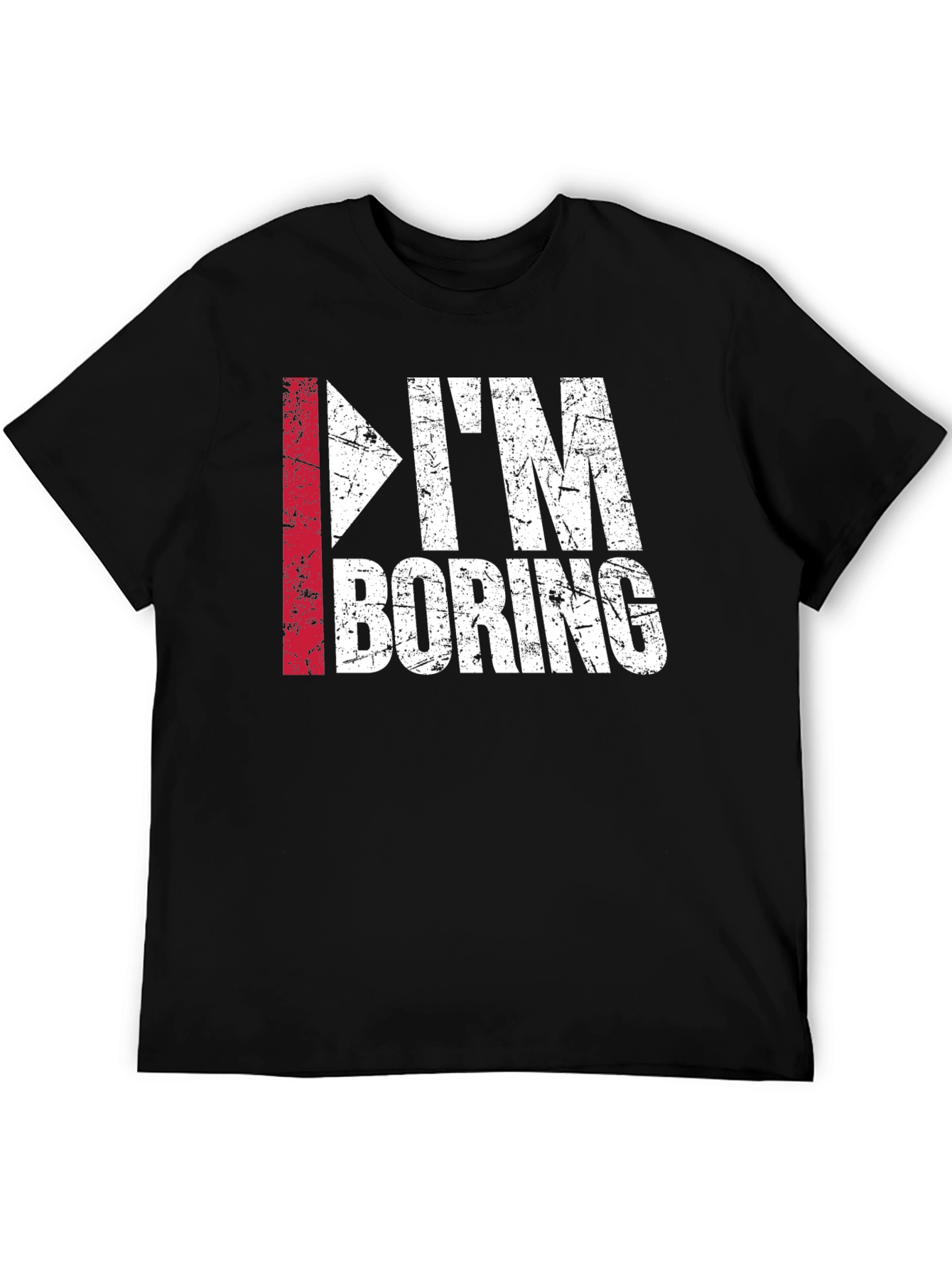 Im Boring T-Shirt - Funny Distressed Graphic Tee
