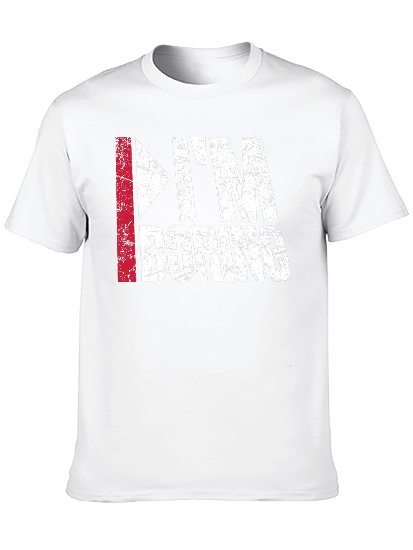 Im Boring T-Shirt - Funny Distressed Graphic Tee