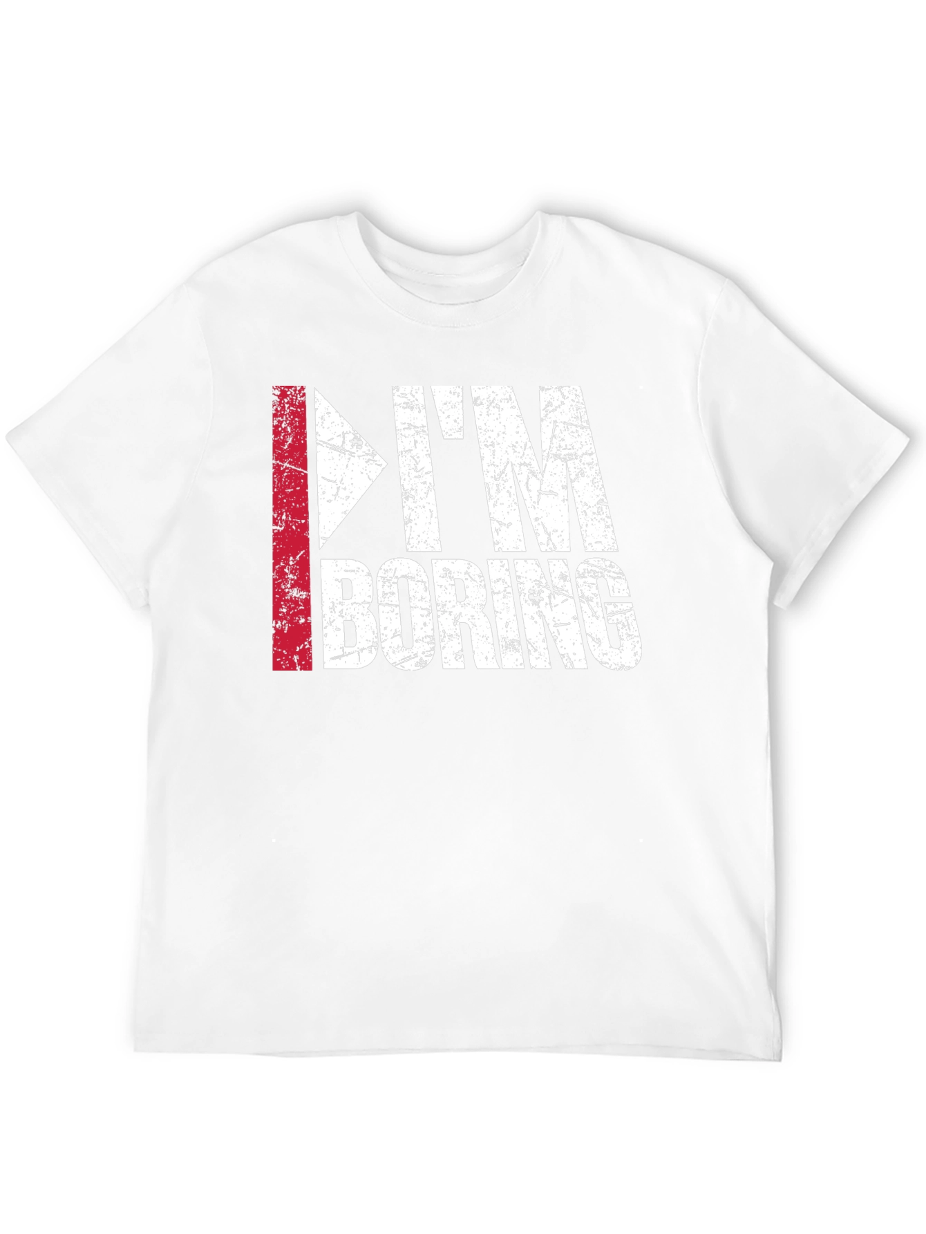 Im Boring T-Shirt - Funny Distressed Graphic Tee