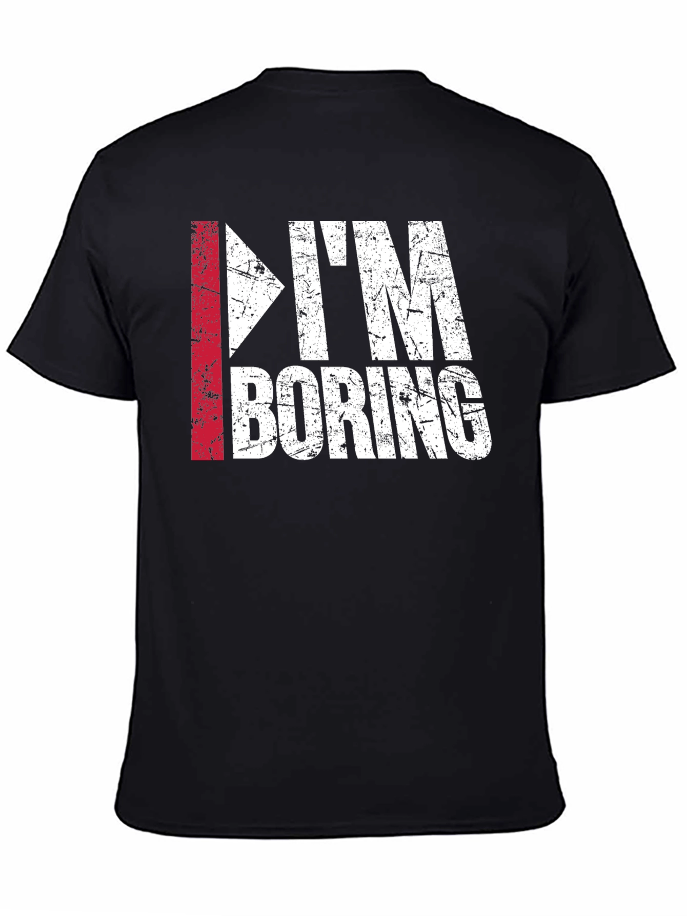 Im Boring T-Shirt - Funny Distressed Graphic Tee