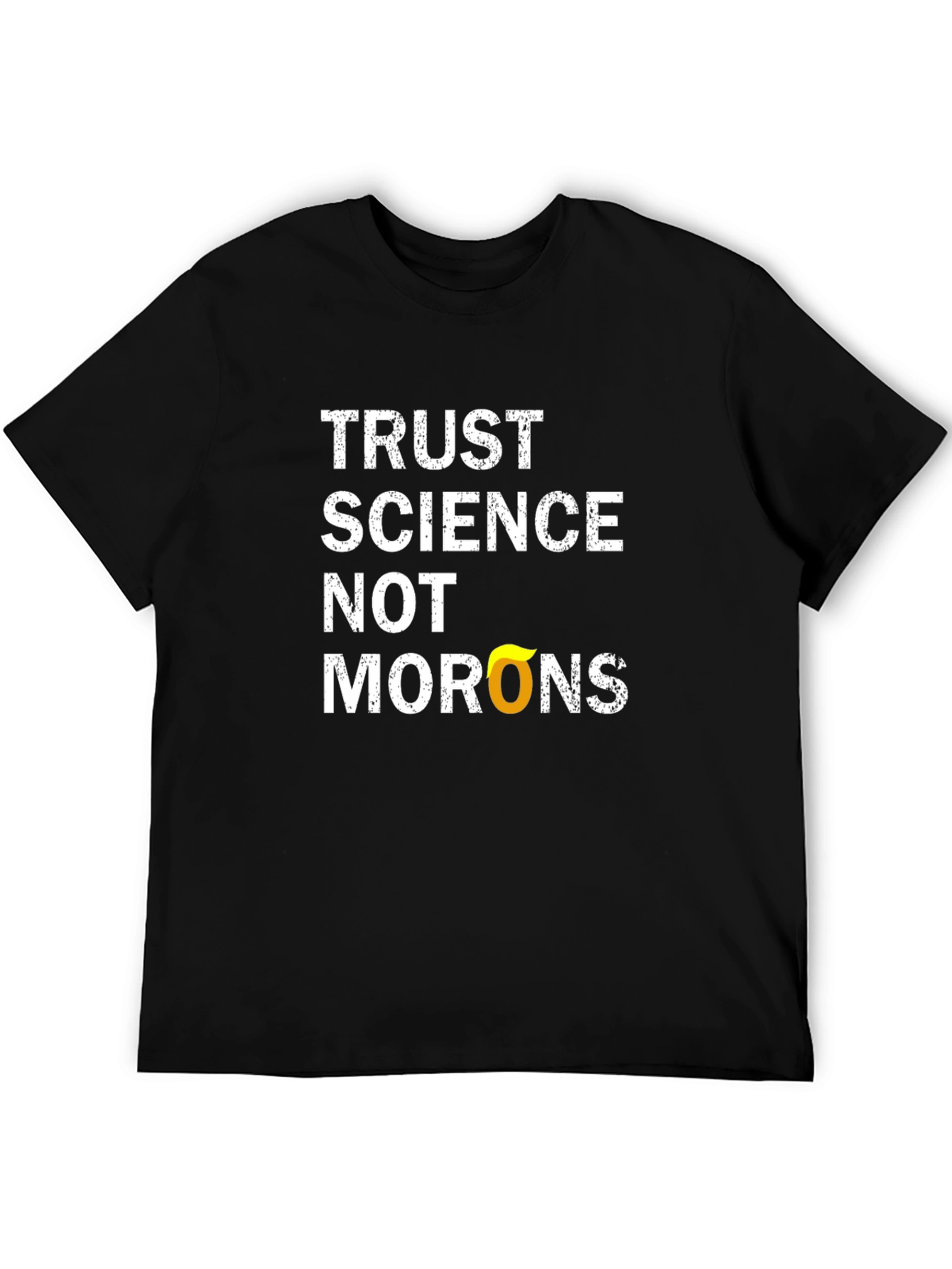 Trust Science T-Shirt - Anti-Moron Political Statement Tee