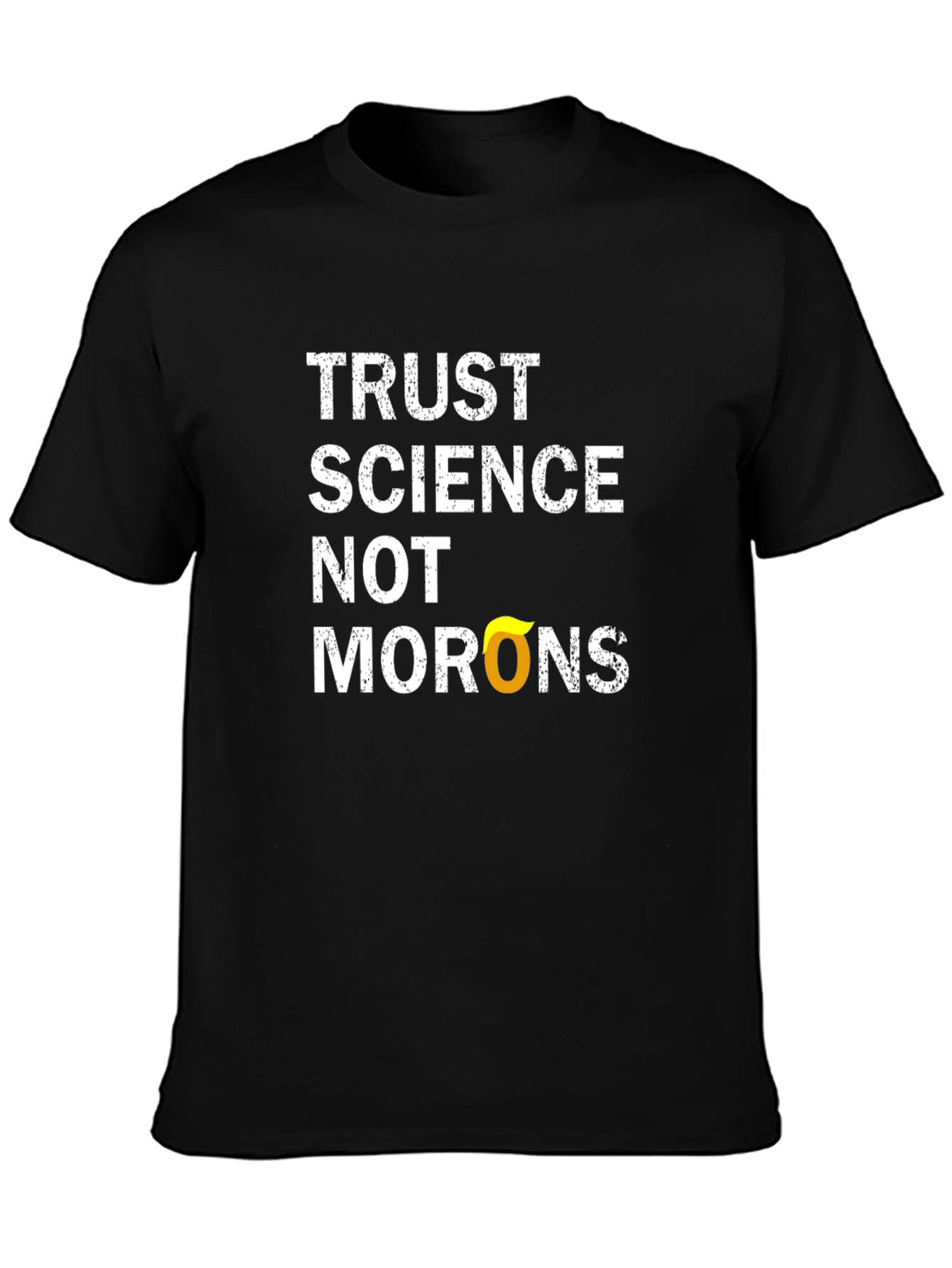 Trust Science T-Shirt - Anti-Moron Political Statement Tee