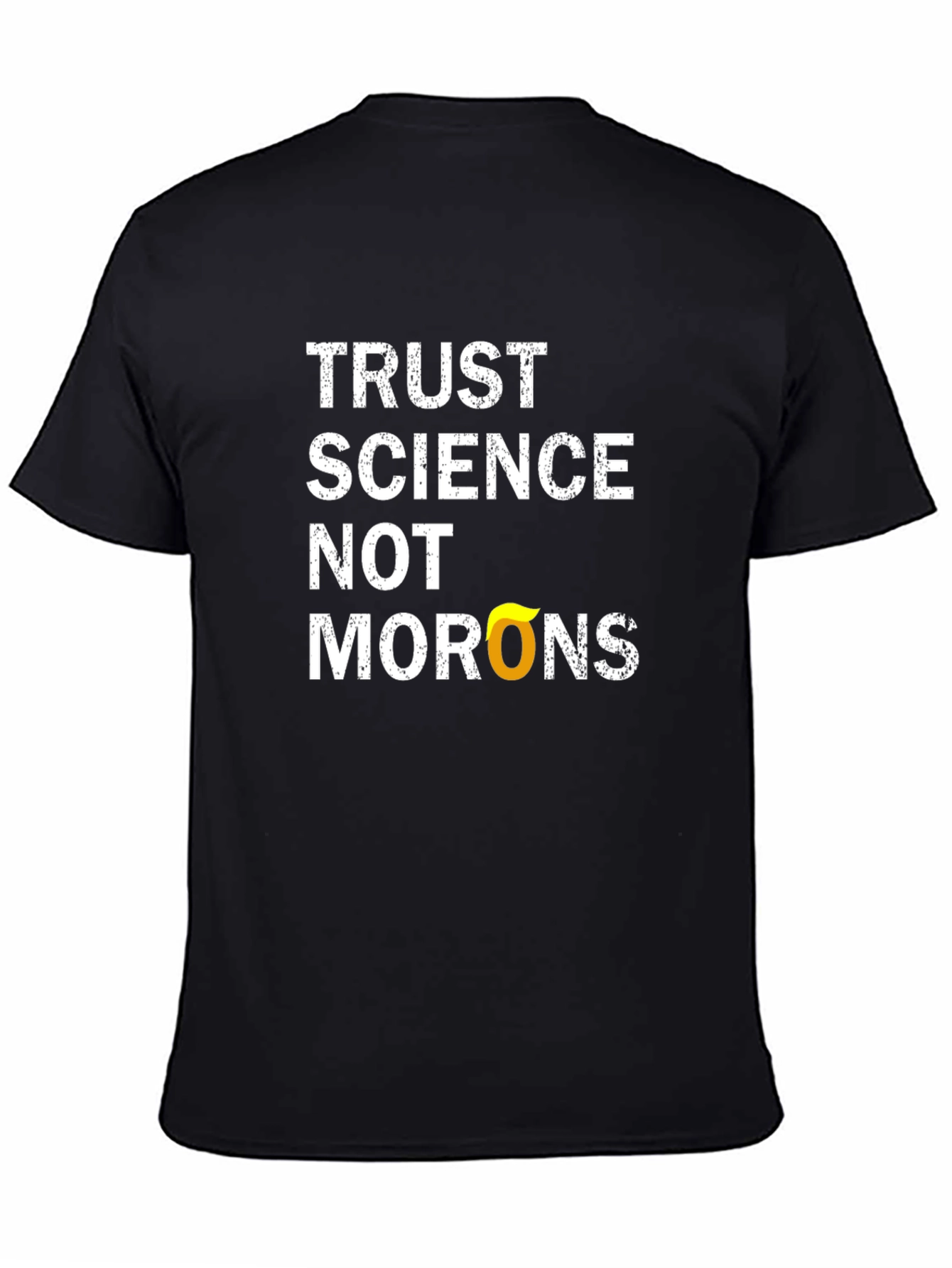 Trust Science T-Shirt - Anti-Moron Political Statement Tee