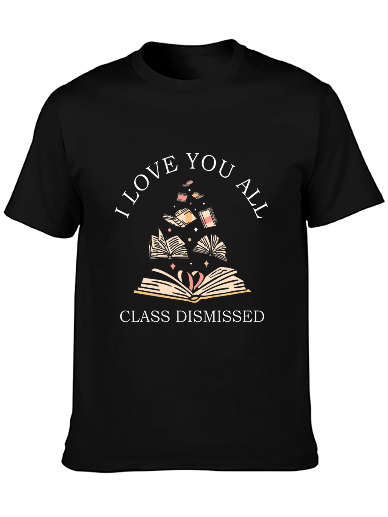 I Love You All Class Dismissed T-Shirt