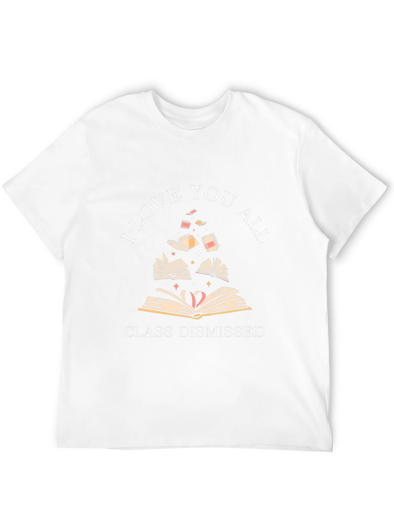 I Love You All Class Dismissed T-Shirt