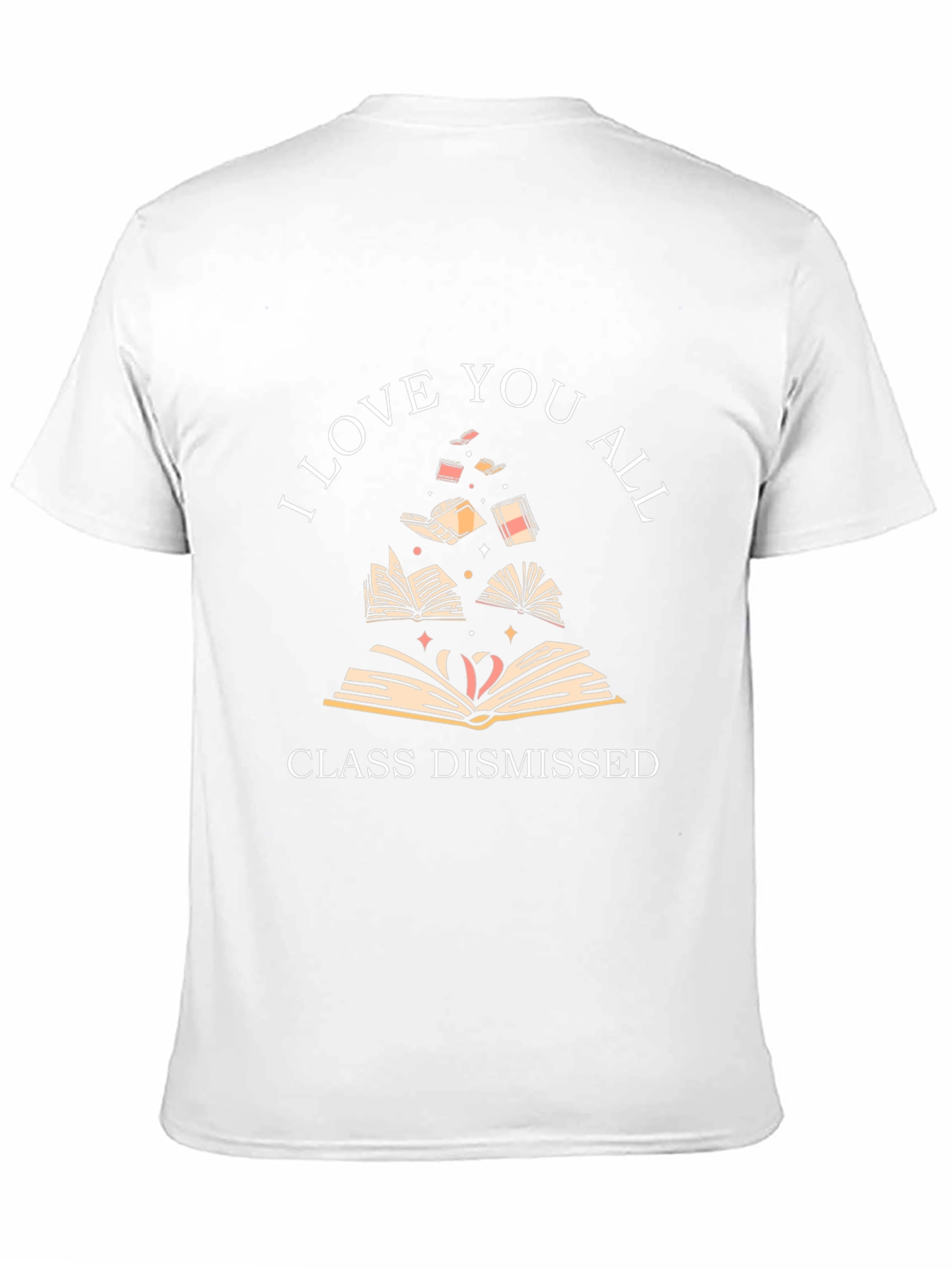 I Love You All Class Dismissed T-Shirt