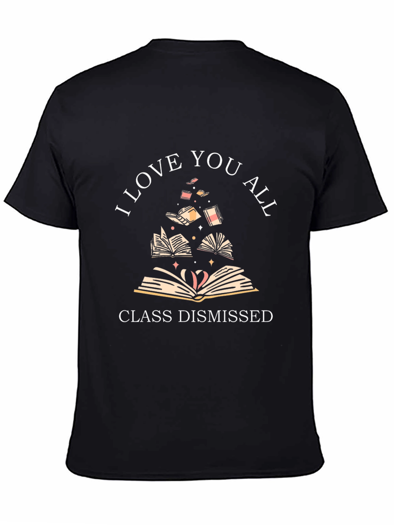 I Love You All Class Dismissed T-Shirt