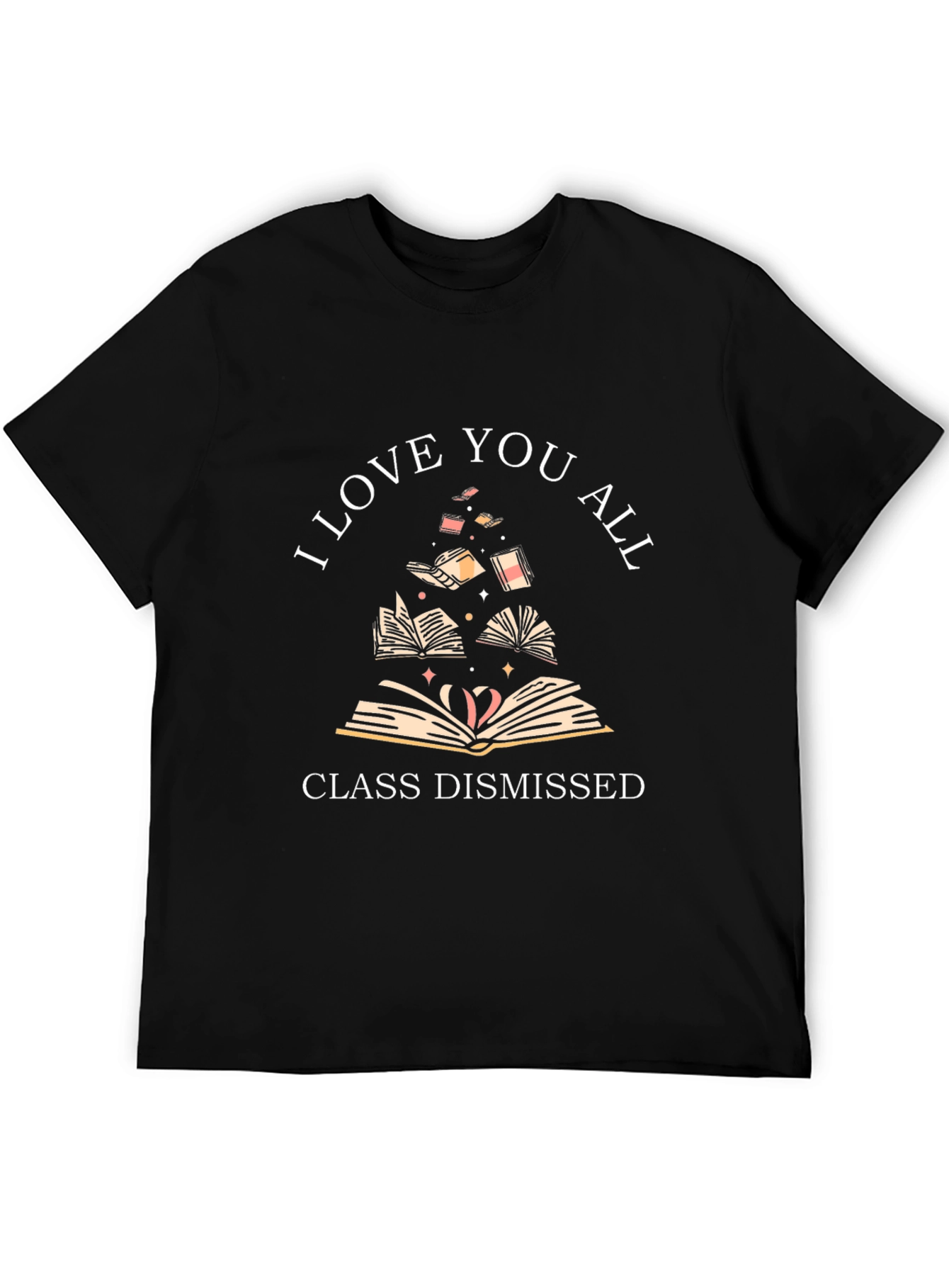 I Love You All Class Dismissed T-Shirt