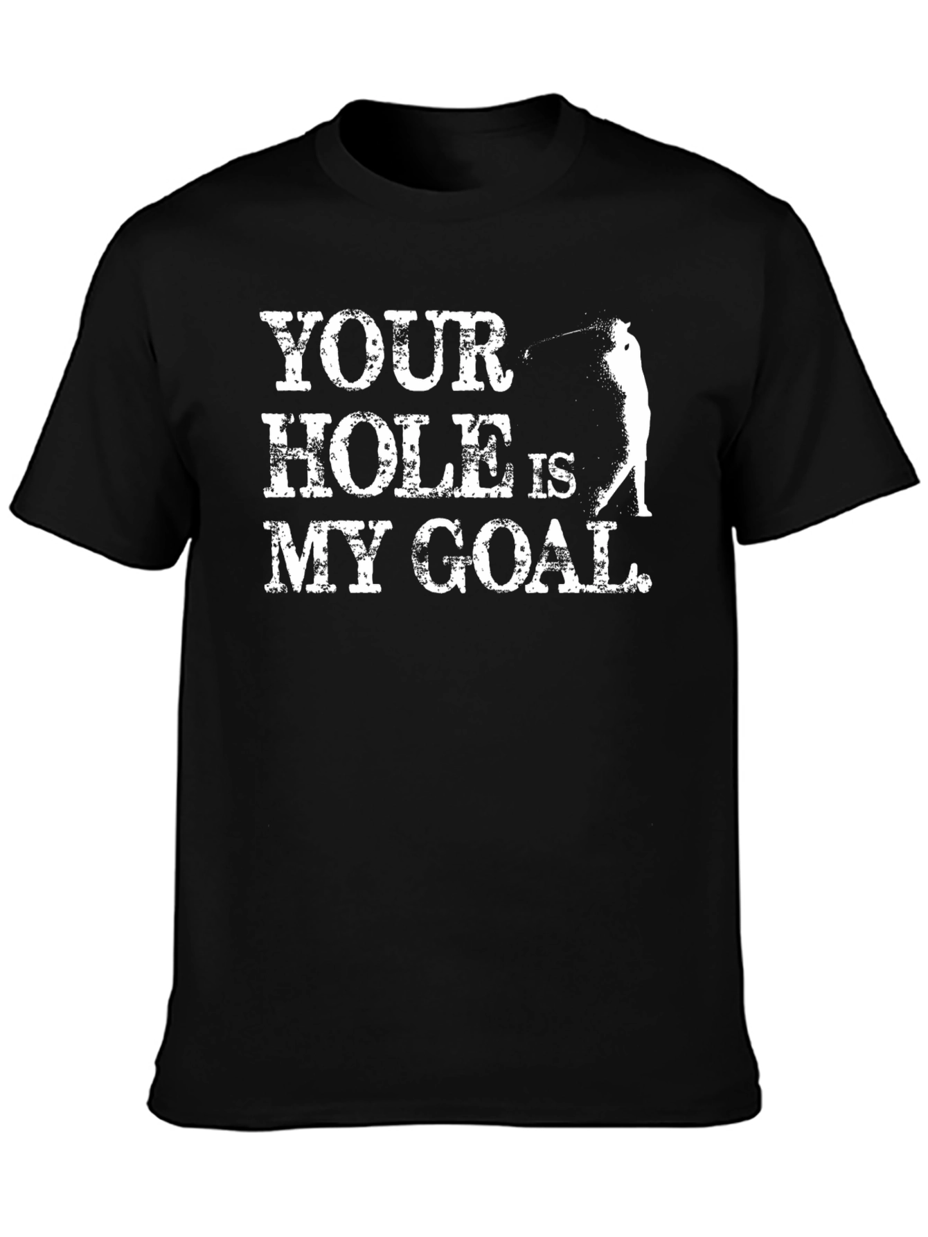 Your Hole Is My Goal Golf T-Shirt
