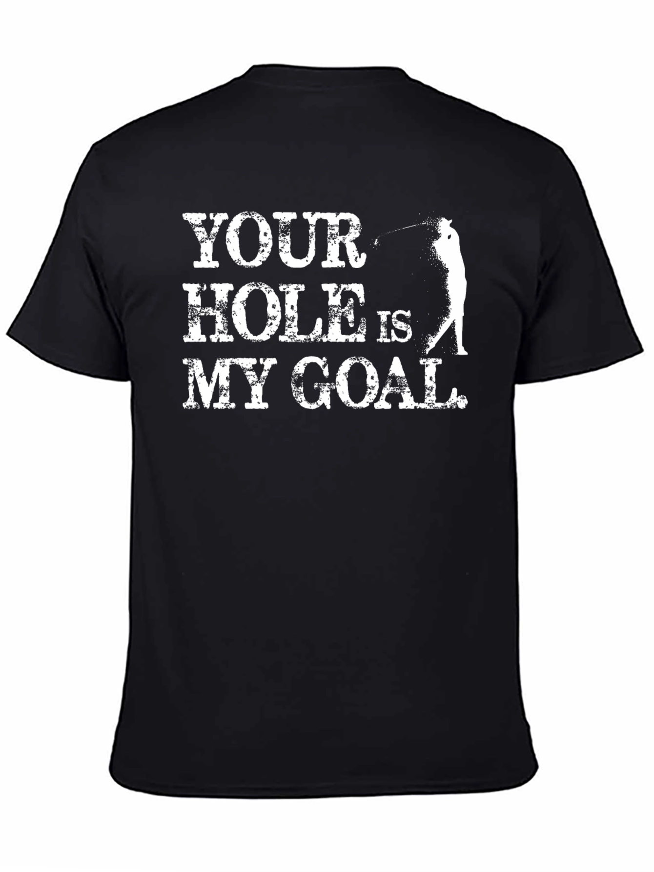 Your Hole Is My Goal Golf T-Shirt