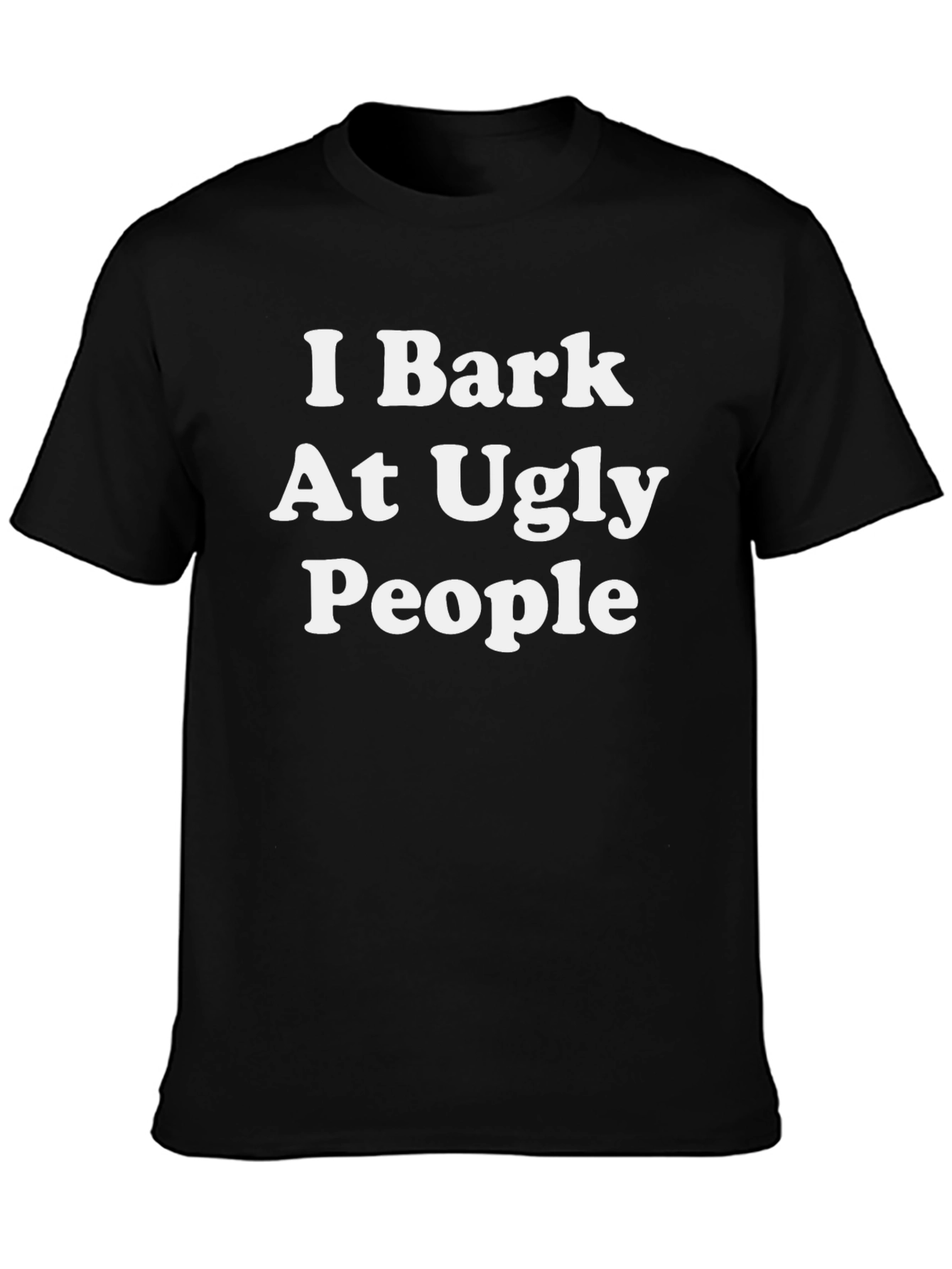 I Bark At Ugly People Funny Graphic Tee