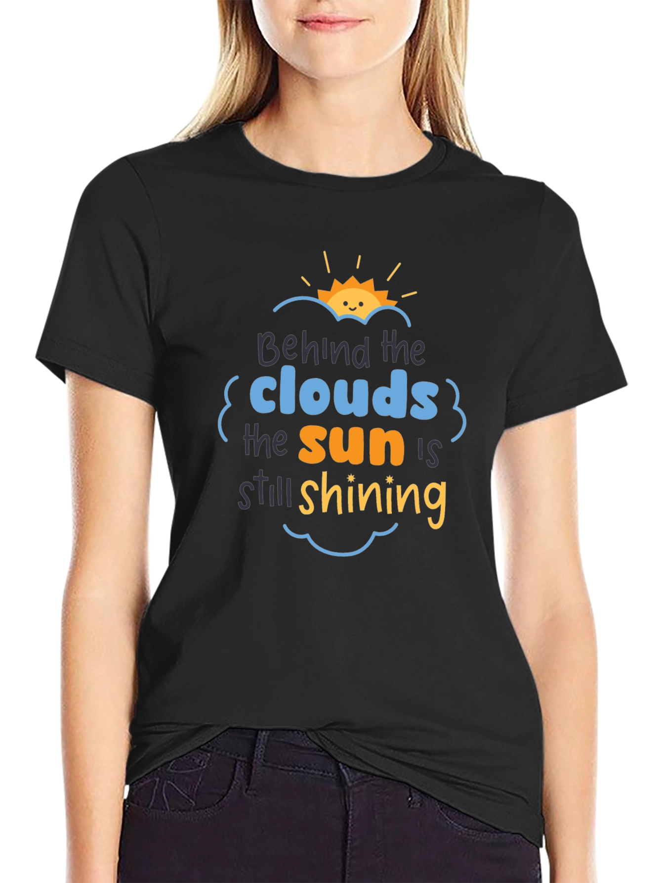 Behind The Clouds T-Shirt: Sun is Still Shining!