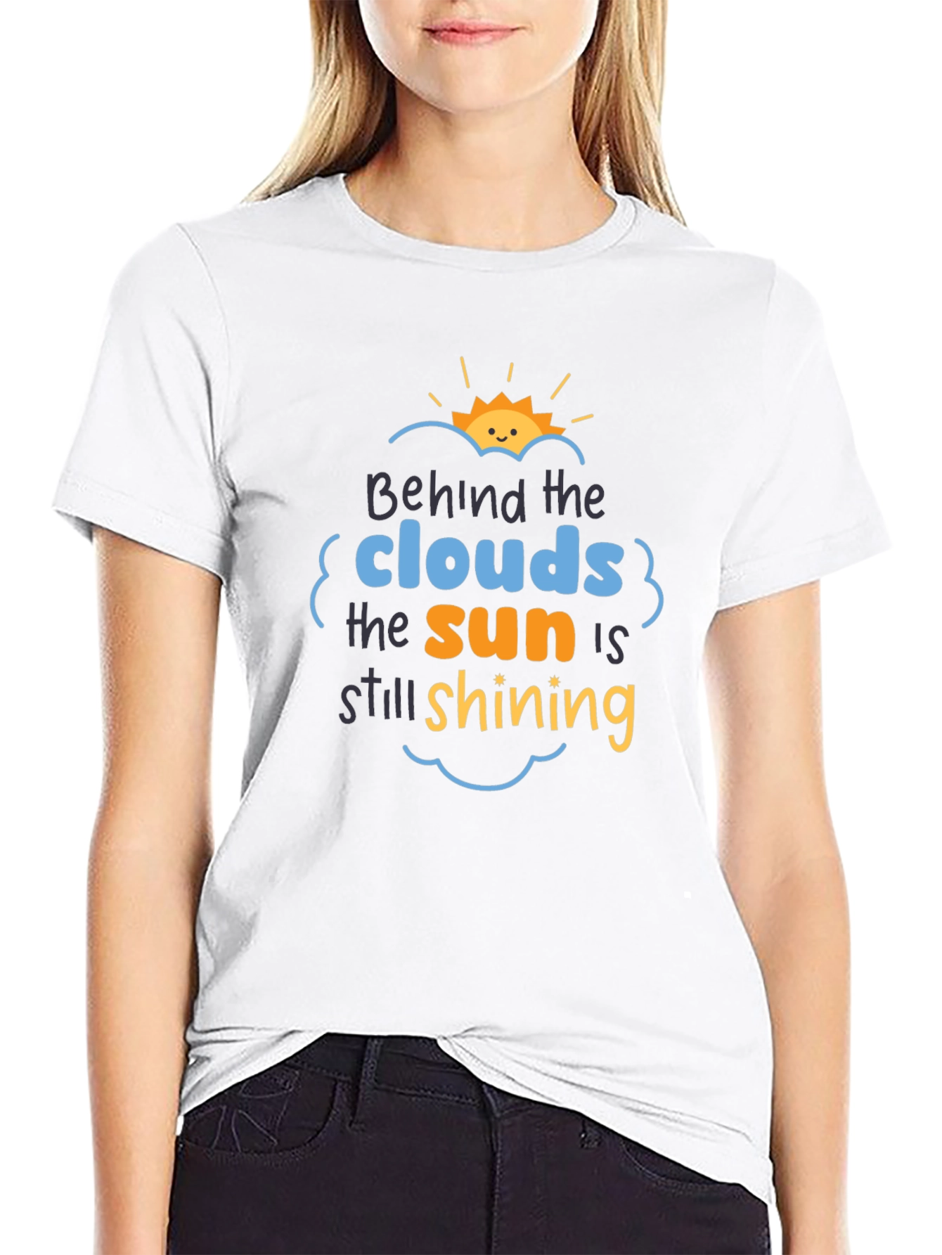 Behind The Clouds T-Shirt: Sun is Still Shining!