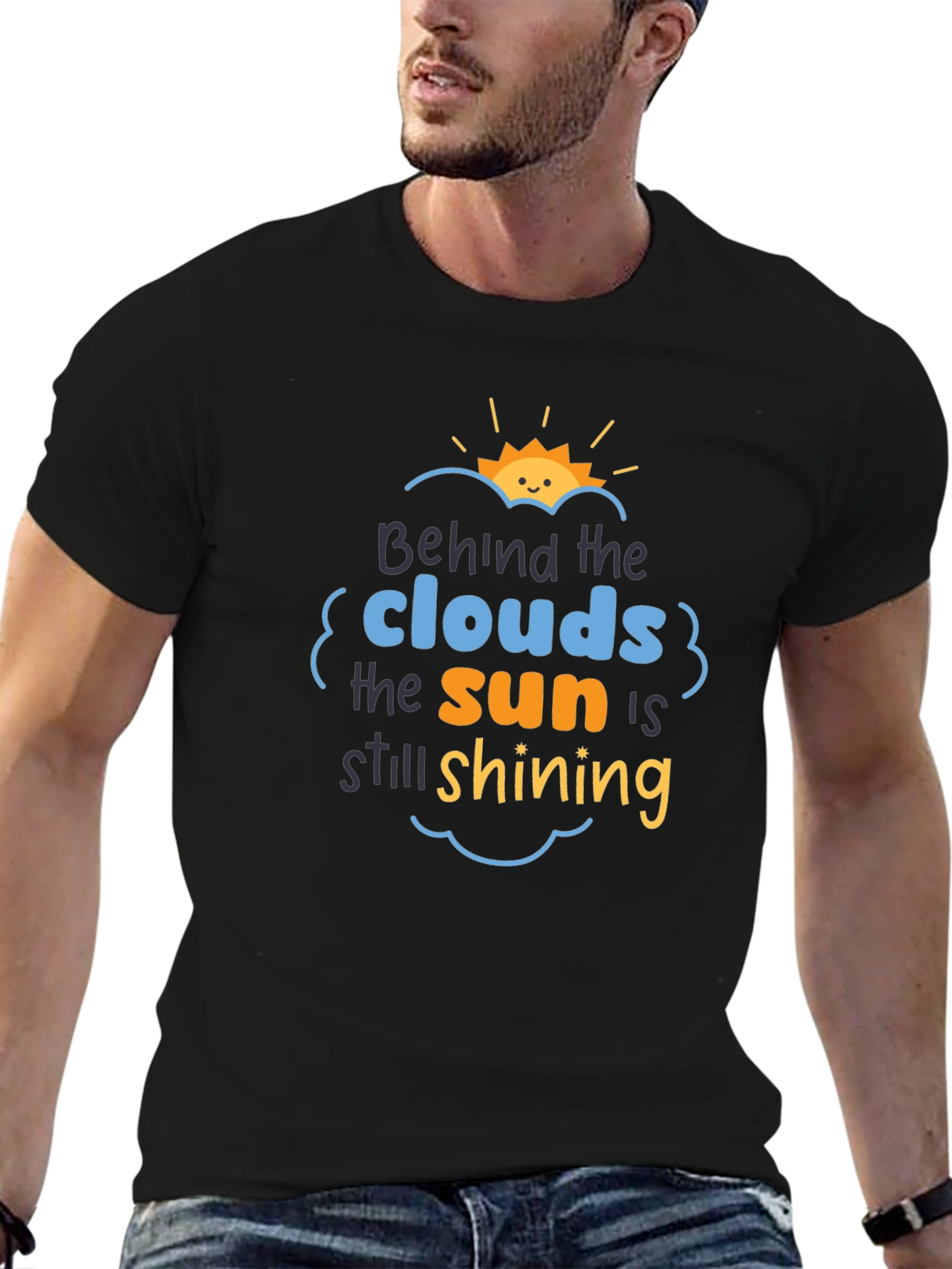 Behind The Clouds T-Shirt: Sun is Still Shining!