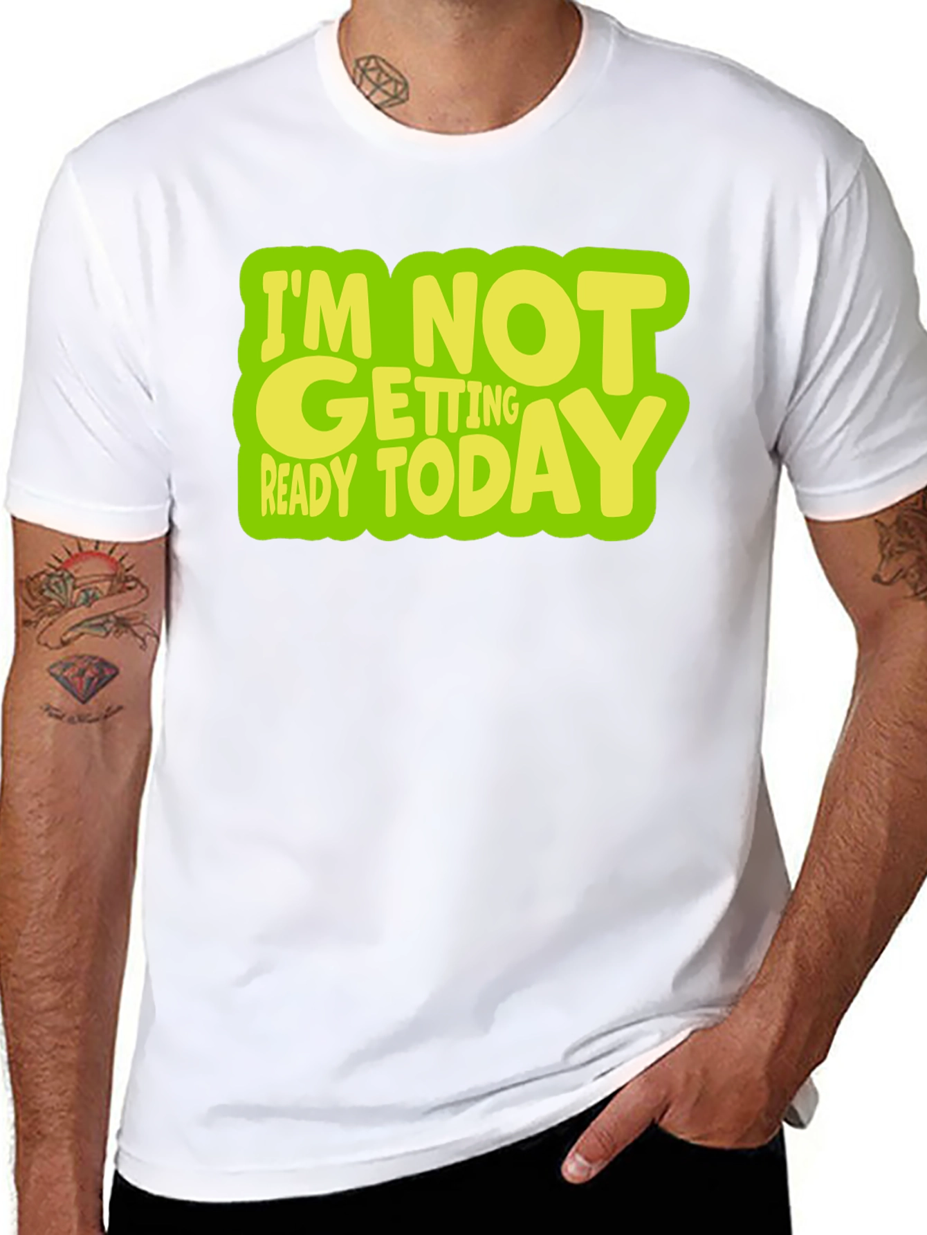 Im Not Getting Ready Today Graphic T-Shirt