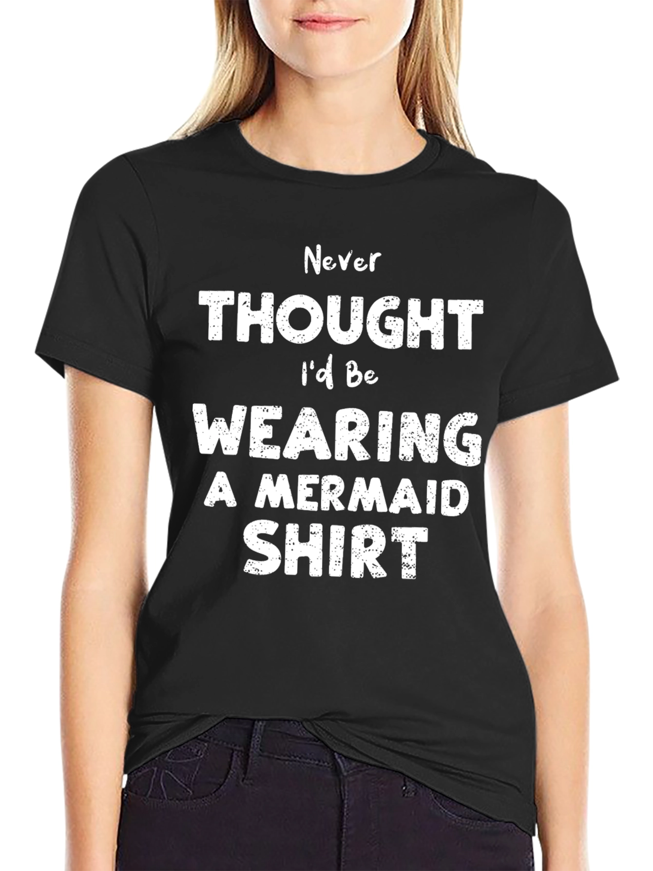 Never Thought Id Be Wearing a Mermaid Shirt