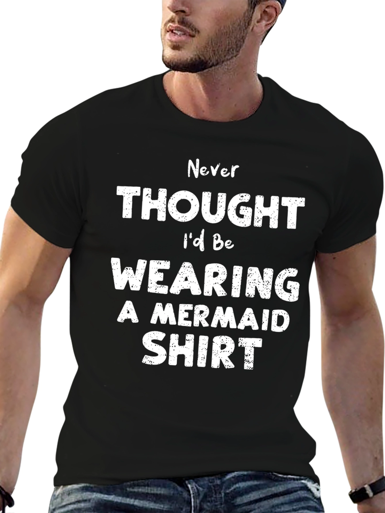 Never Thought Id Be Wearing a Mermaid Shirt