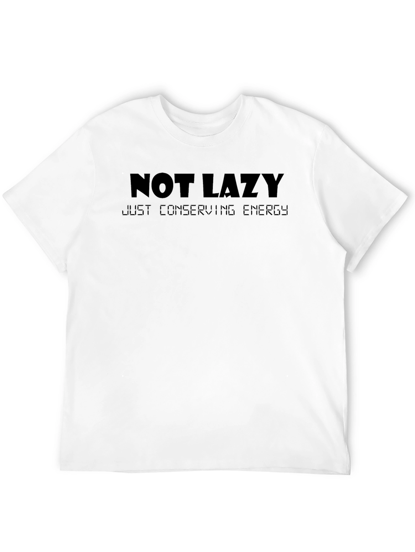 Not Lazy Just Conserving Energy T-Shirt