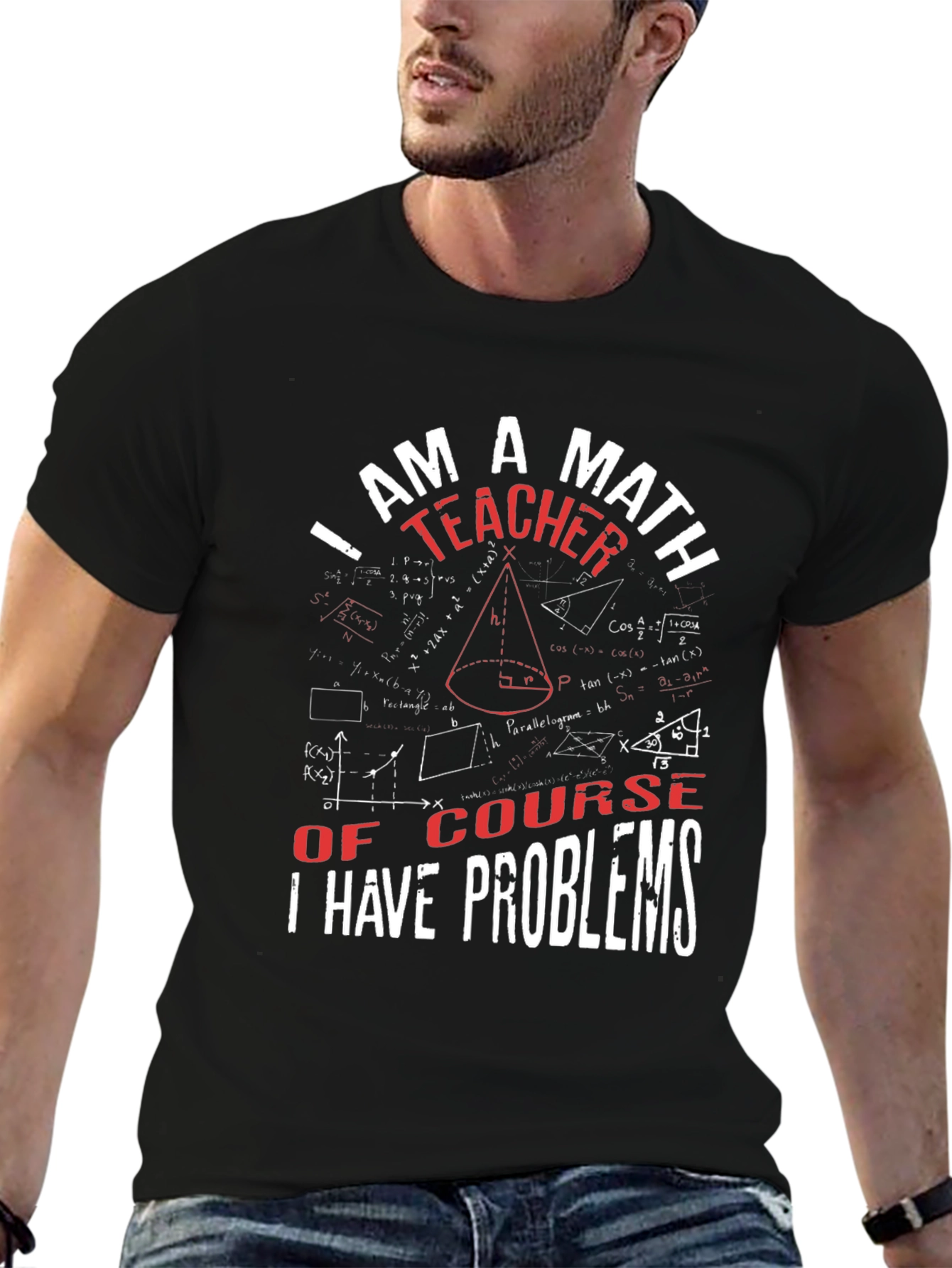 Math Teacher T-Shirt: I Have Problems