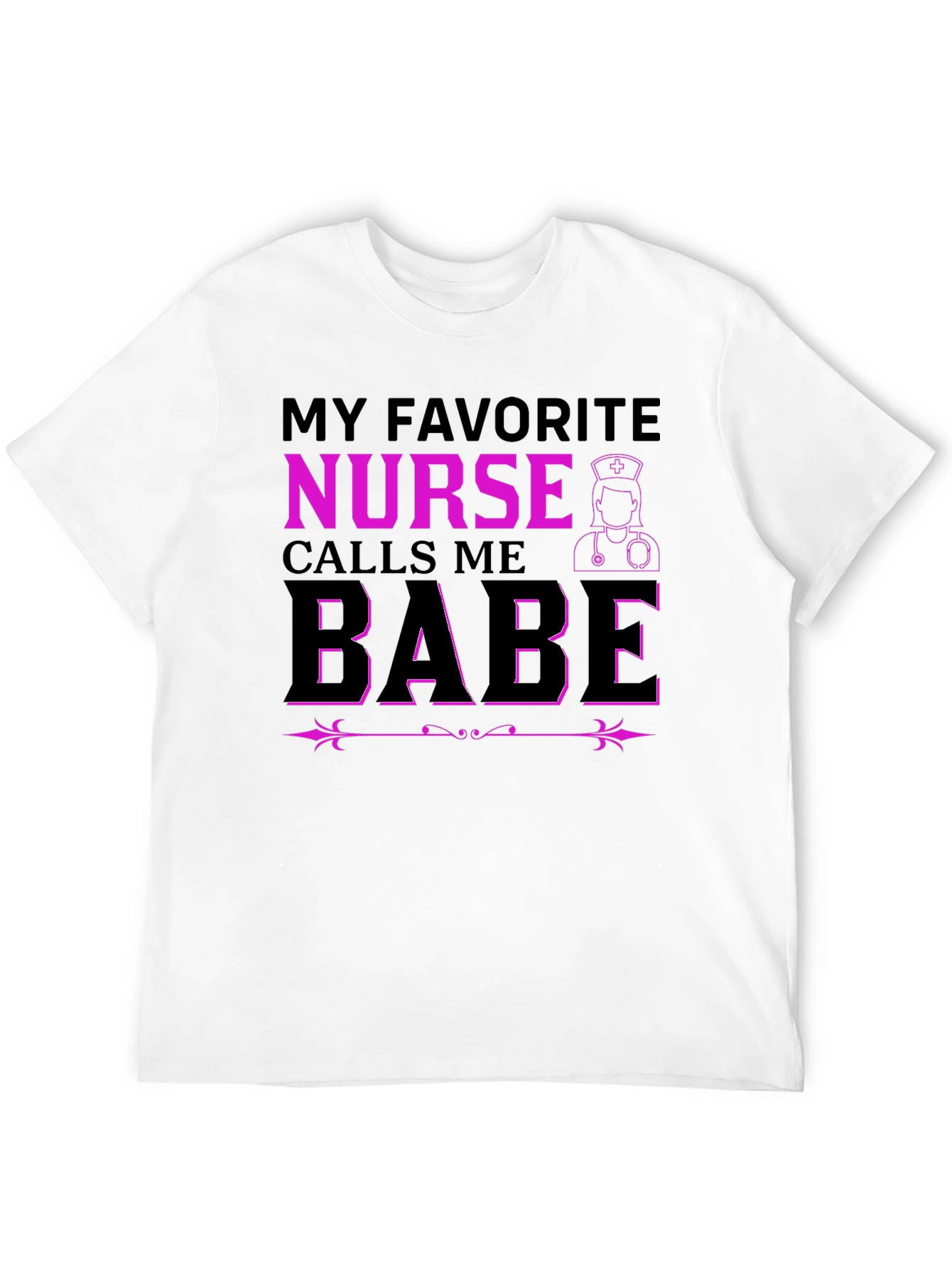 My Favorite Nurse Calls Me Babe T-Shirt