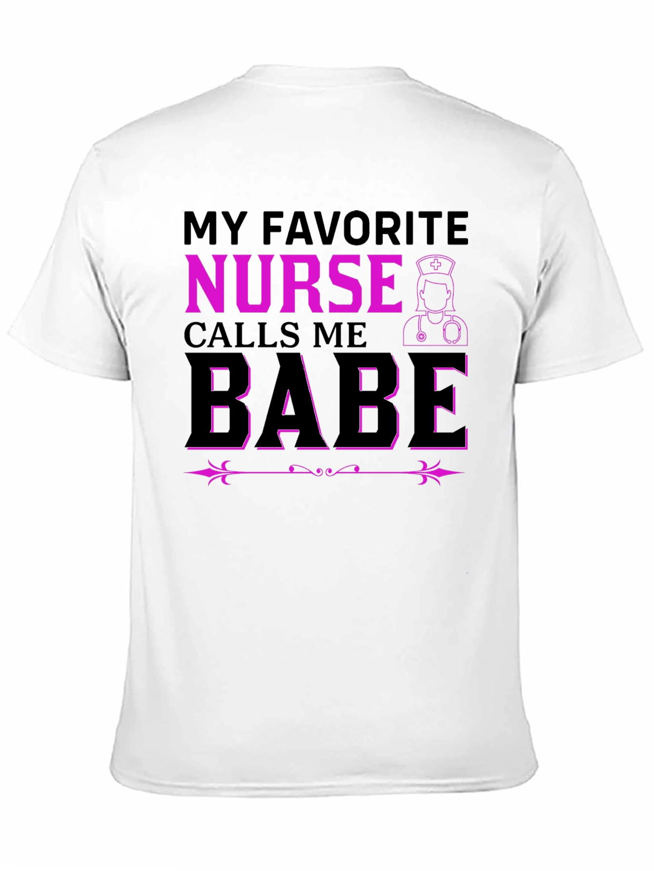 My Favorite Nurse Calls Me Babe T-Shirt