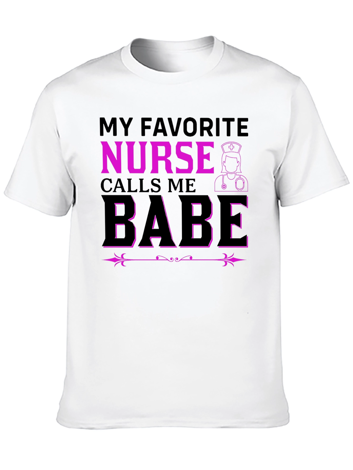 My Favorite Nurse Calls Me Babe T-Shirt