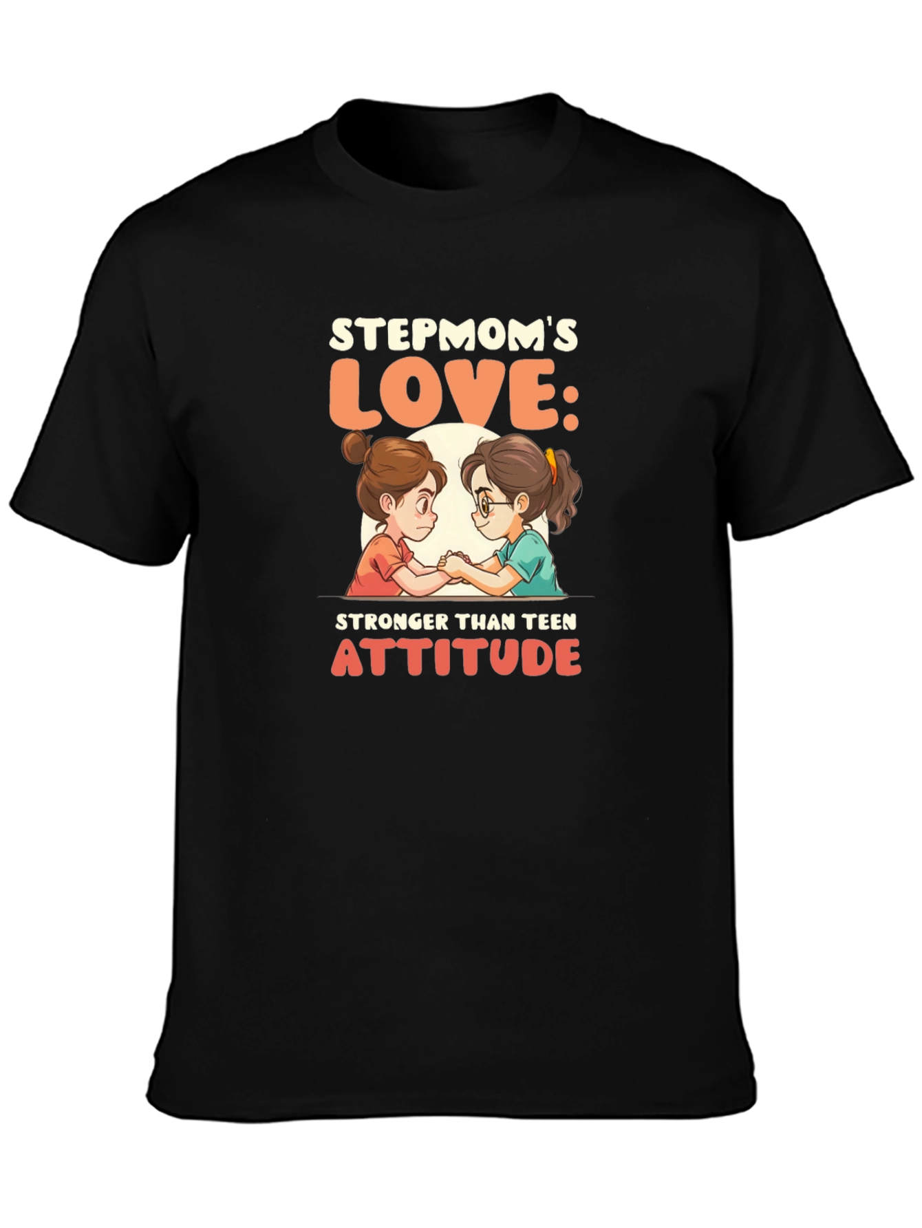 Stepmoms Love T-Shirt: Stronger Than Teen Attitude