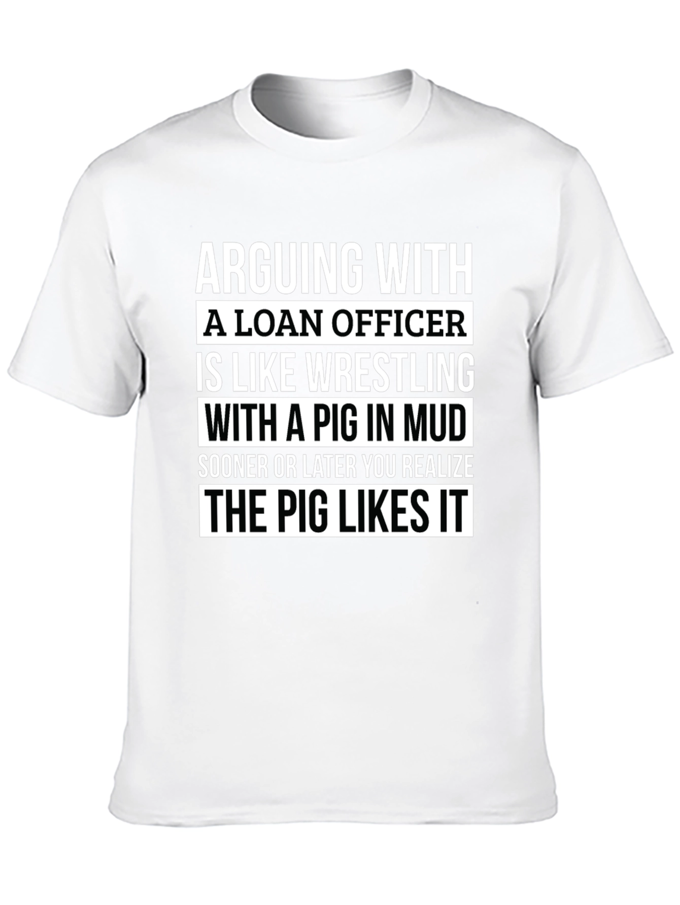Funny Loan Officer T-Shirt - Pig in Mud