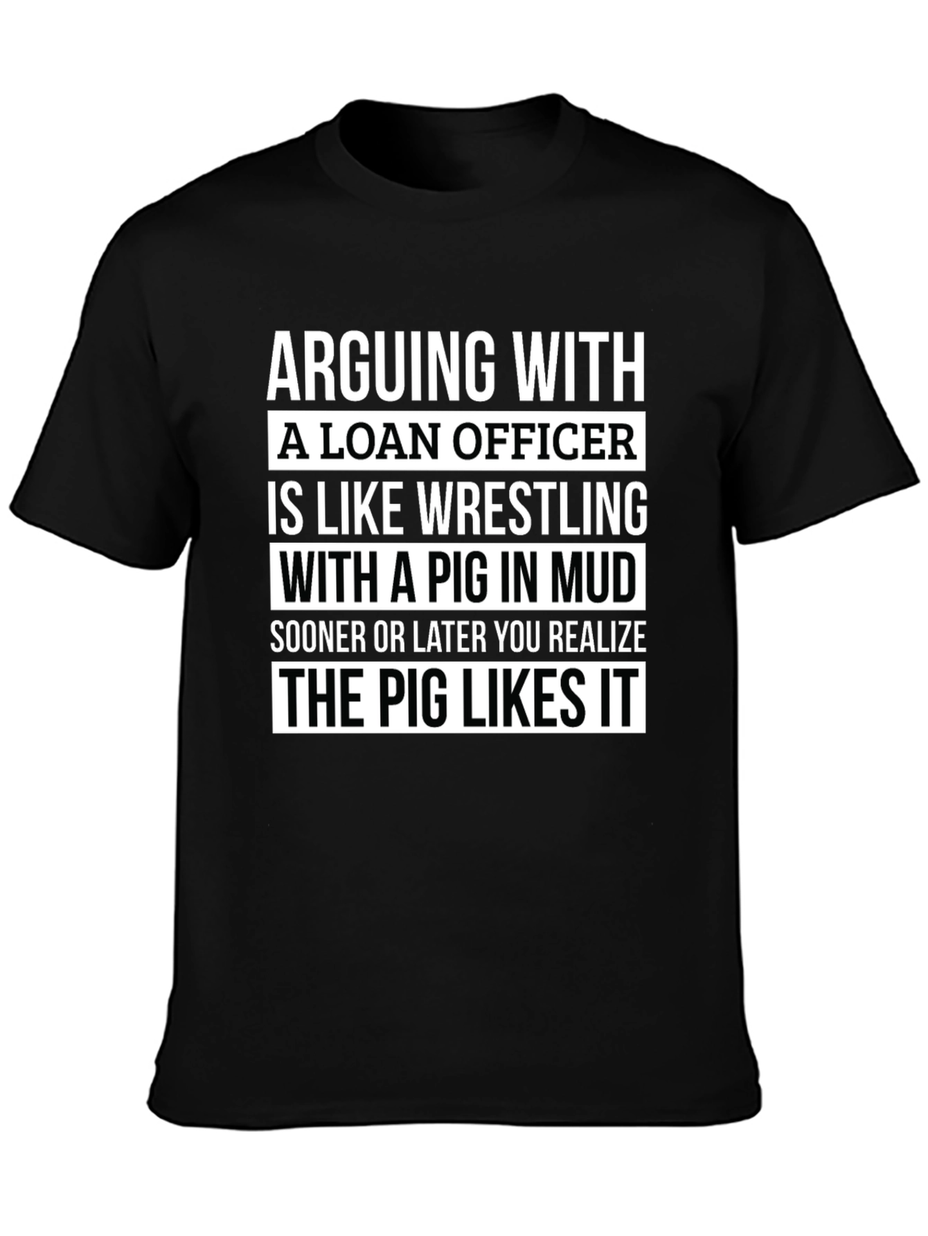 Funny Loan Officer T-Shirt - Pig in Mud