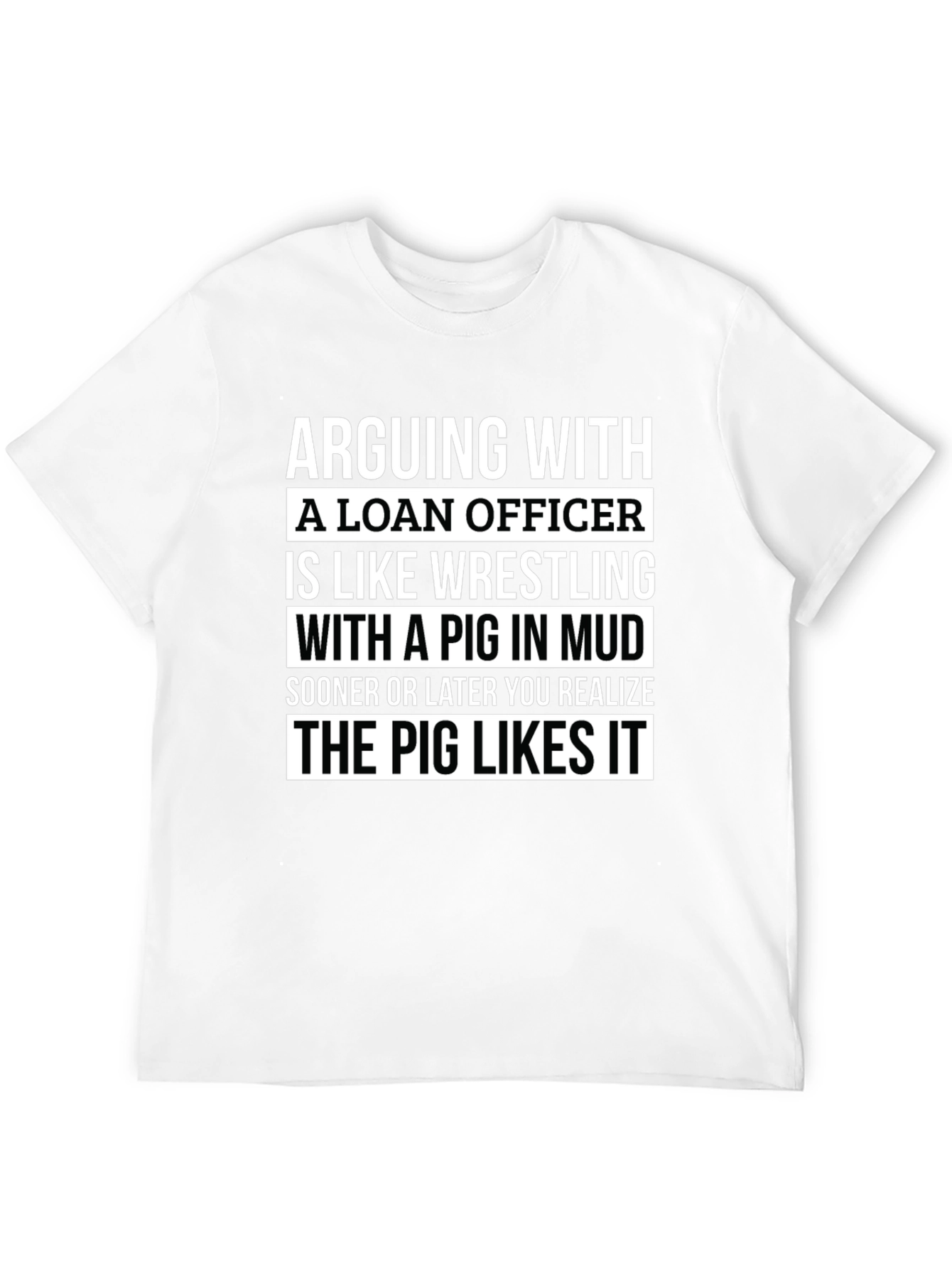 Funny Loan Officer T-Shirt - Pig in Mud