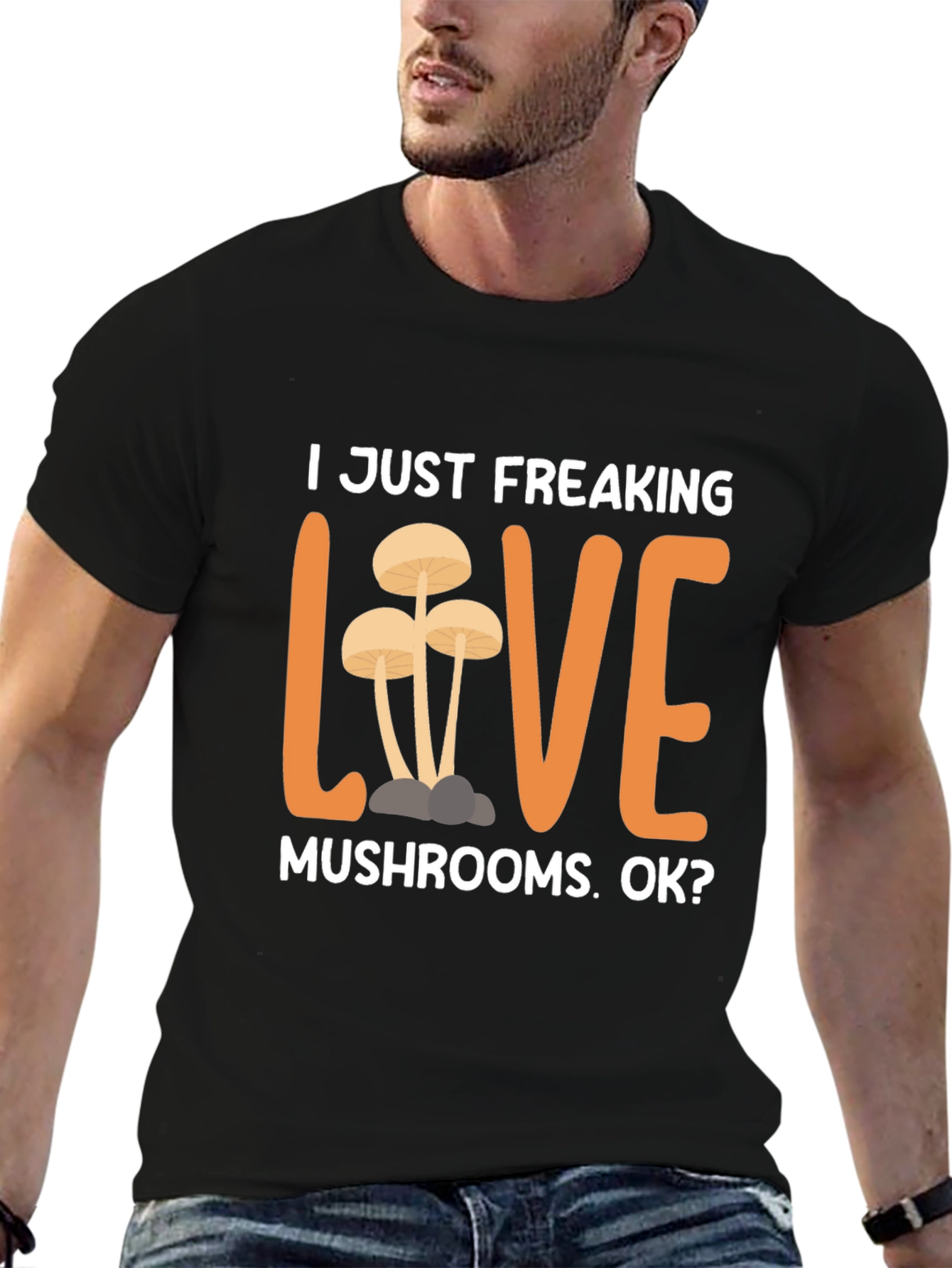 I Just Freaking Love Mushrooms T-Shirt