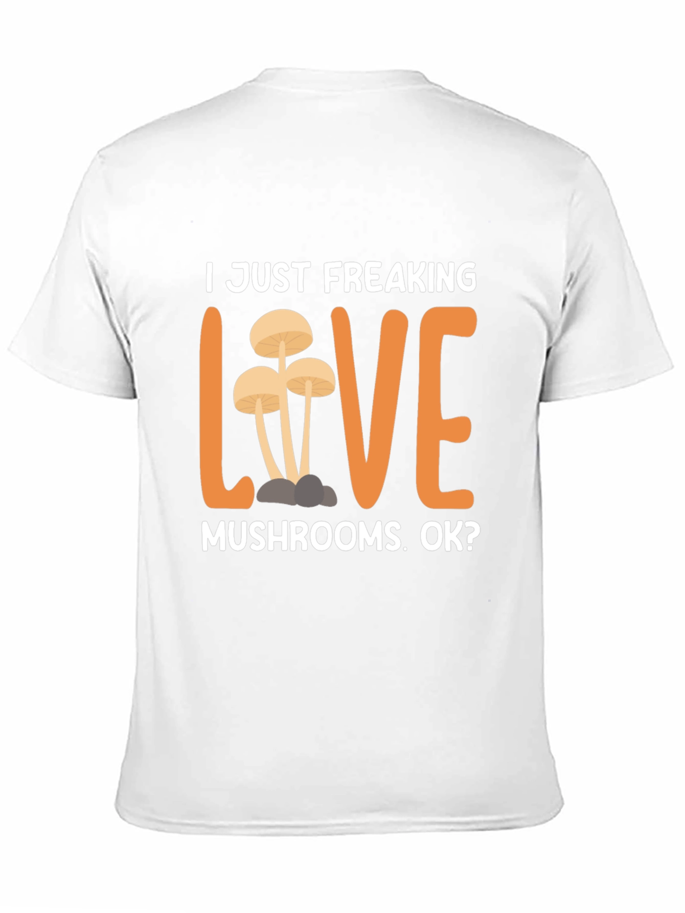 I Just Freaking Love Mushrooms T-Shirt