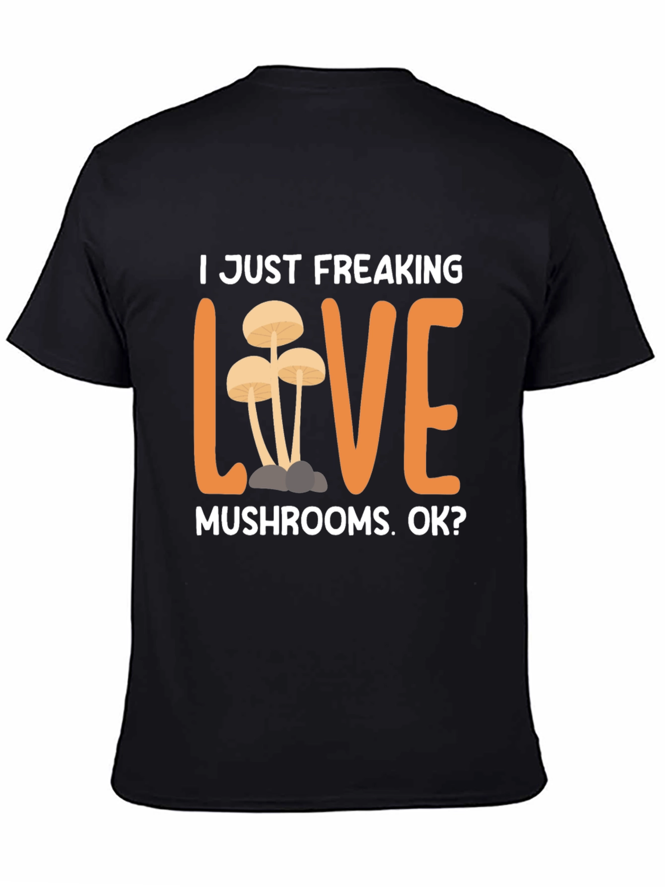 I Just Freaking Love Mushrooms T-Shirt
