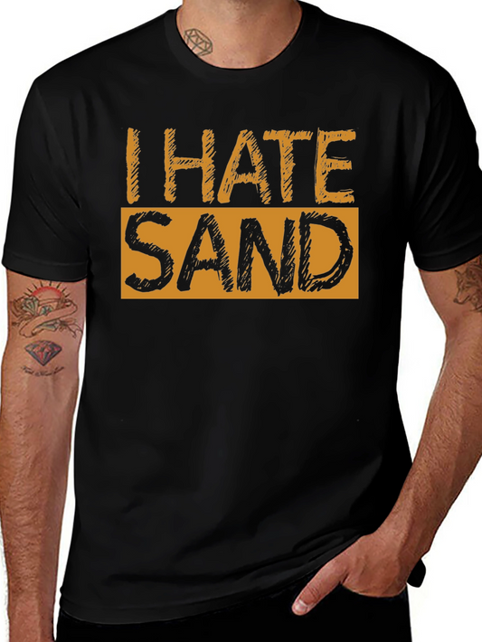 I Hate Sand Graphic T-Shirt - Soft Cotton Blend