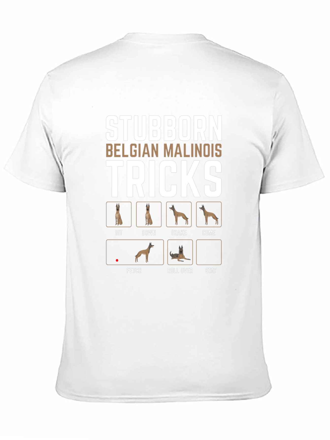 Stubborn Belgian Malinois Tricks T-Shirt