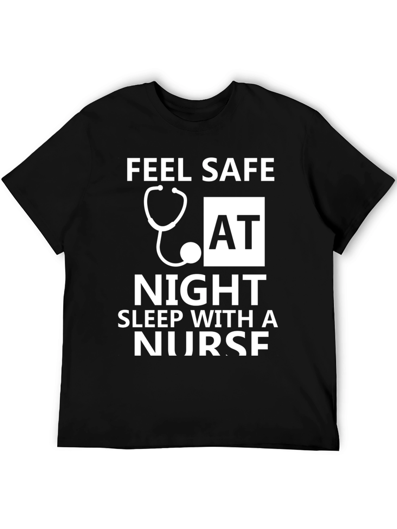 Feel Safe Sleep With a Nurse T-Shirt