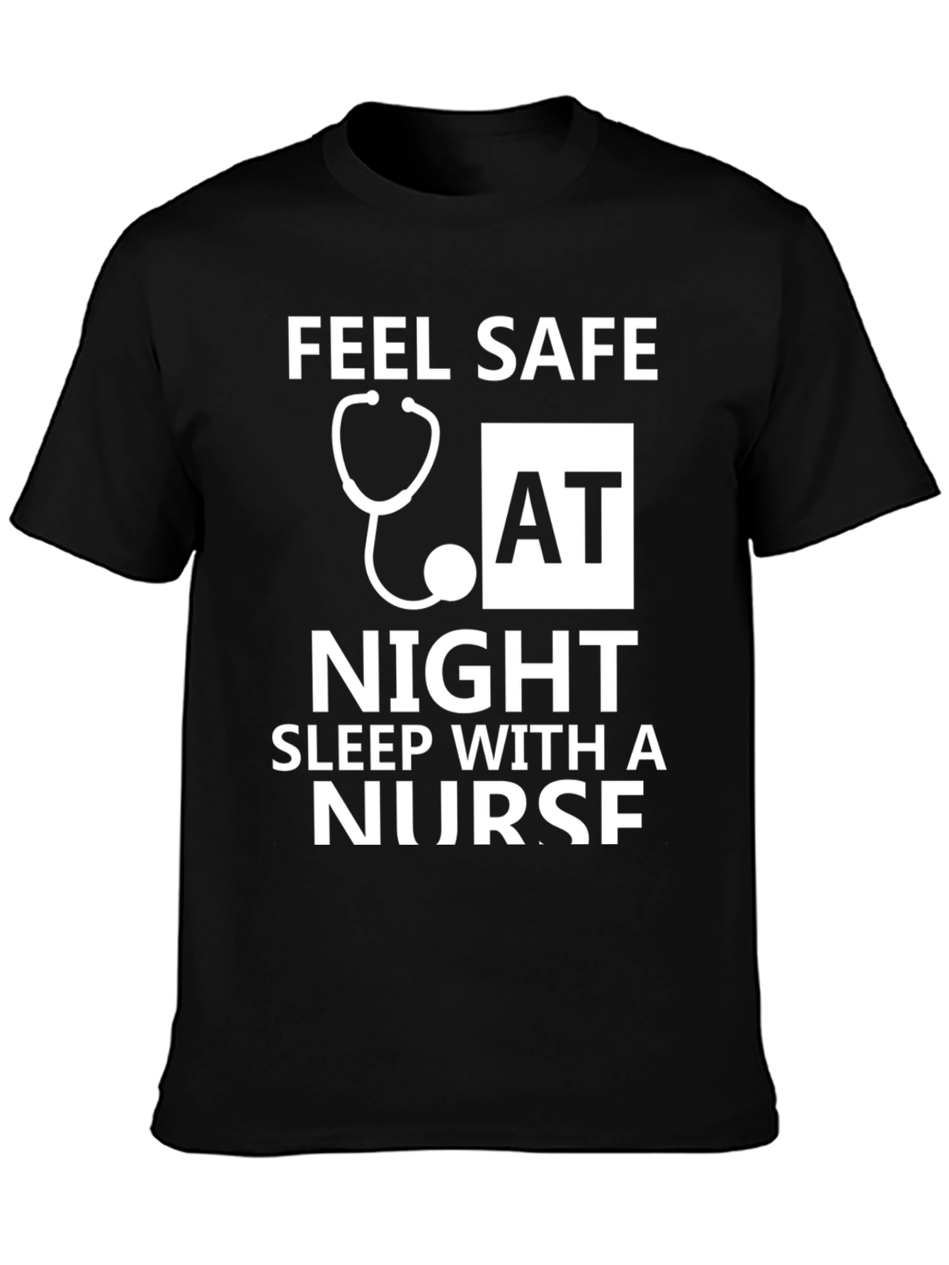 Feel Safe Sleep With a Nurse T-Shirt